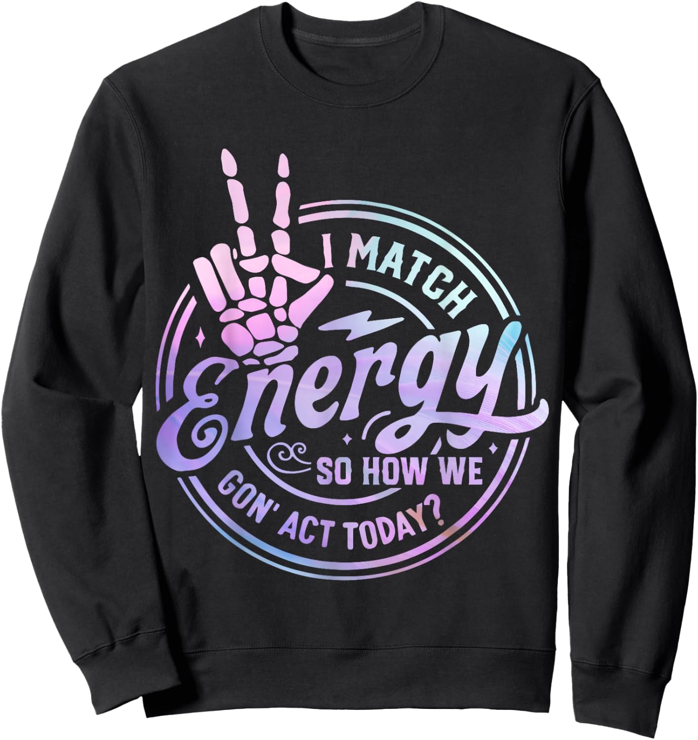 I match energy so how we gone act today skull Halloween Sweatshirt - Sweatshirt | Black