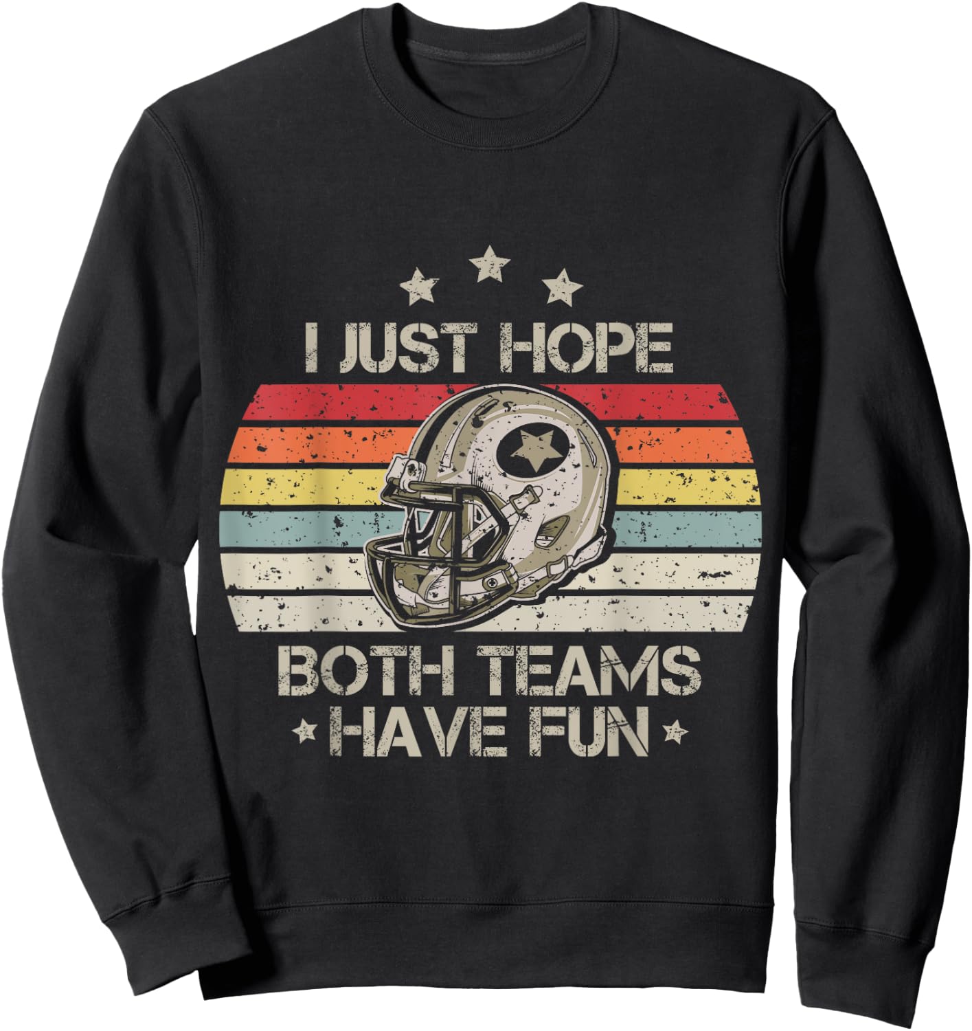 I Just Hope Both Teams Have Fun Vintage Football Lovers Sweatshirt - Sweatshirt | Black