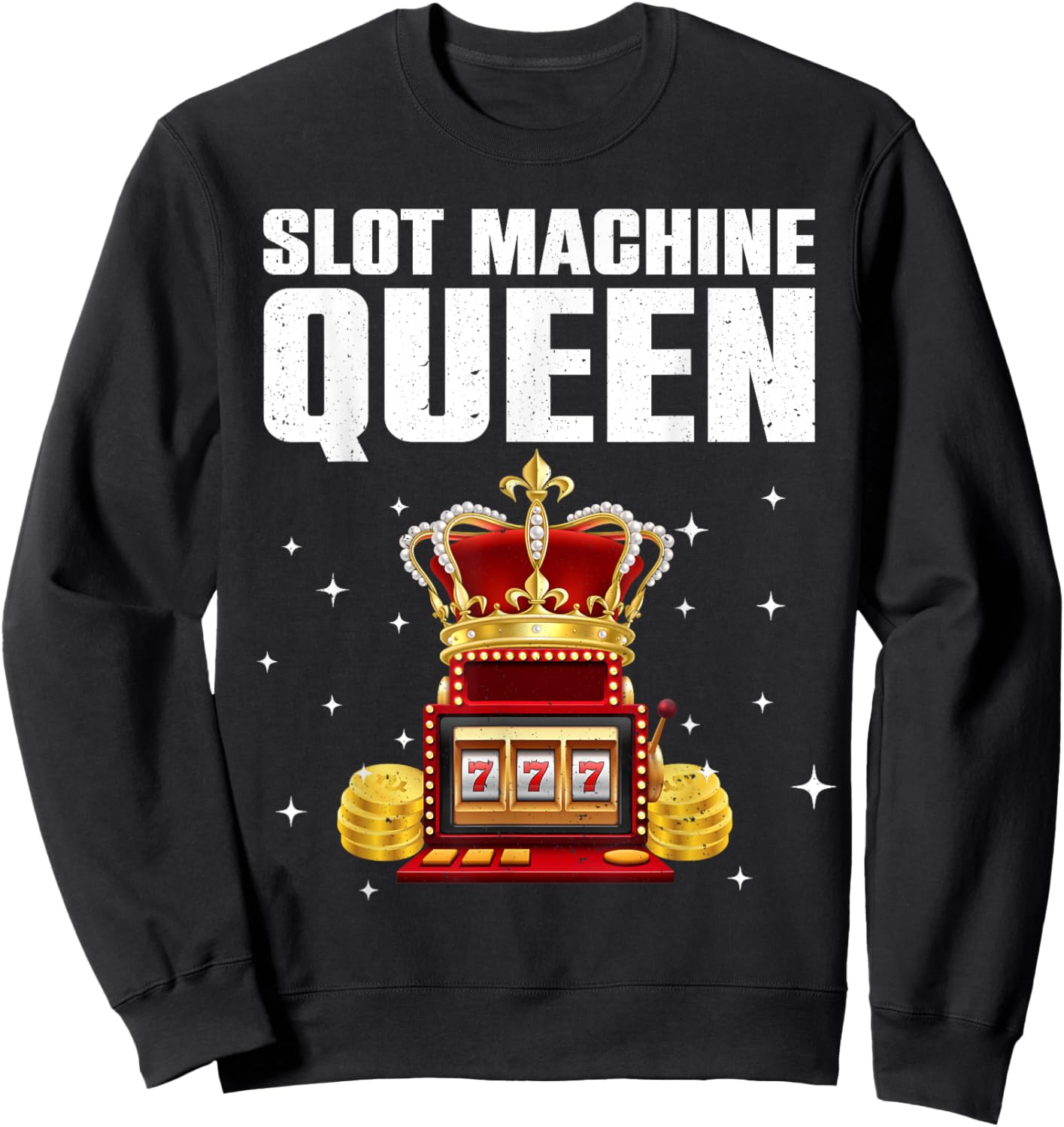 Funny Slot Machine Player Art Casino Lover Gambler Sweatshirt - Sweatshirt | Black