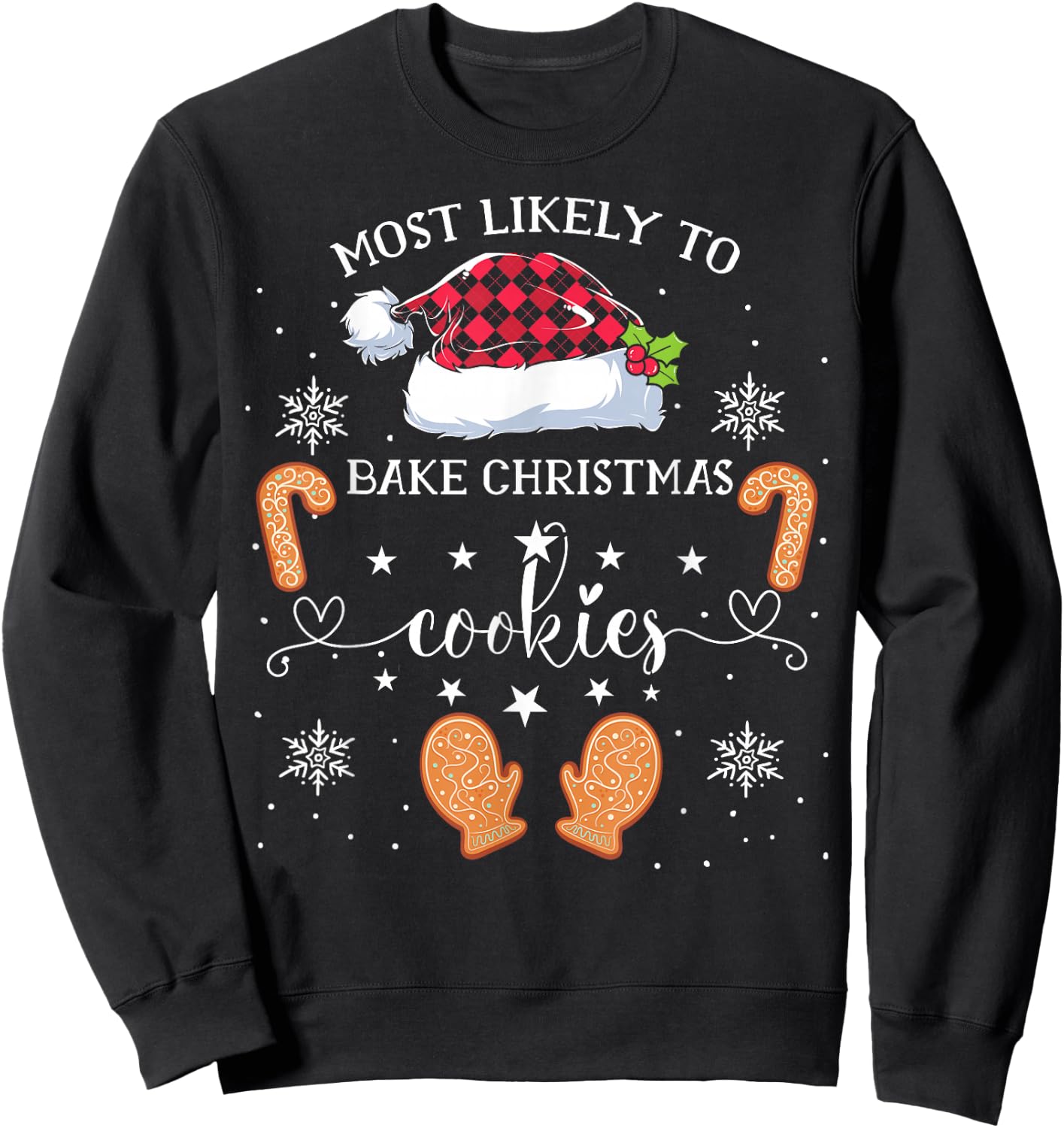 Most Likely To Bake Christmas Cookies Funny Baker Christmas Sweatshirt - Sweatshirt | Black