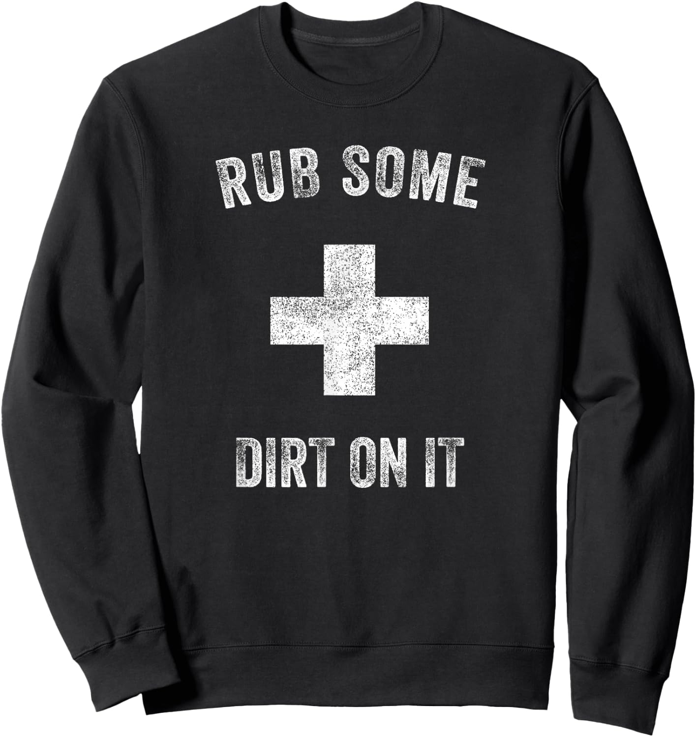 Funny Coach Dad Mom Rub Some Dirt On It Sports Saying Idiom Sweatshirt - Sweatshirt | Black