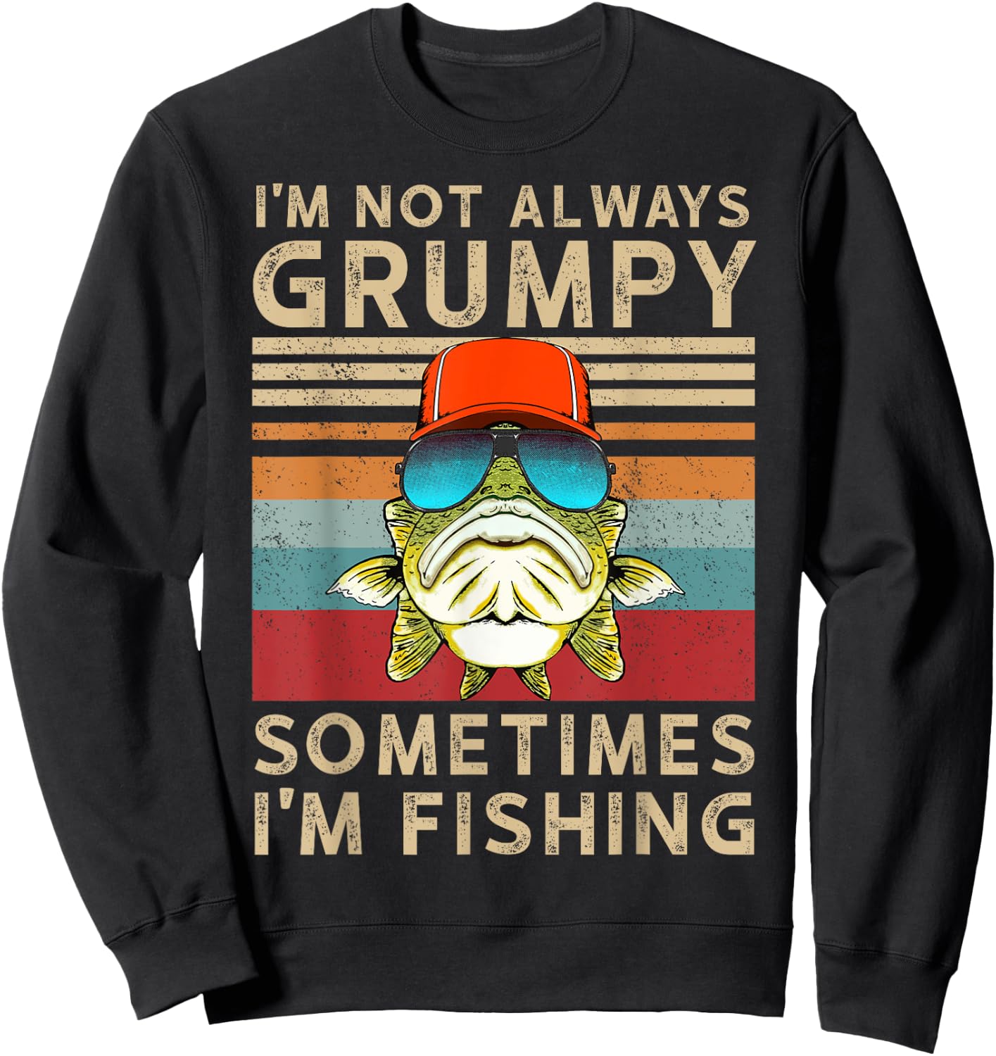 I'm Not Always Grumpy Sometimes I'm Fishing Sweatshirt - Sweatshirt | Black