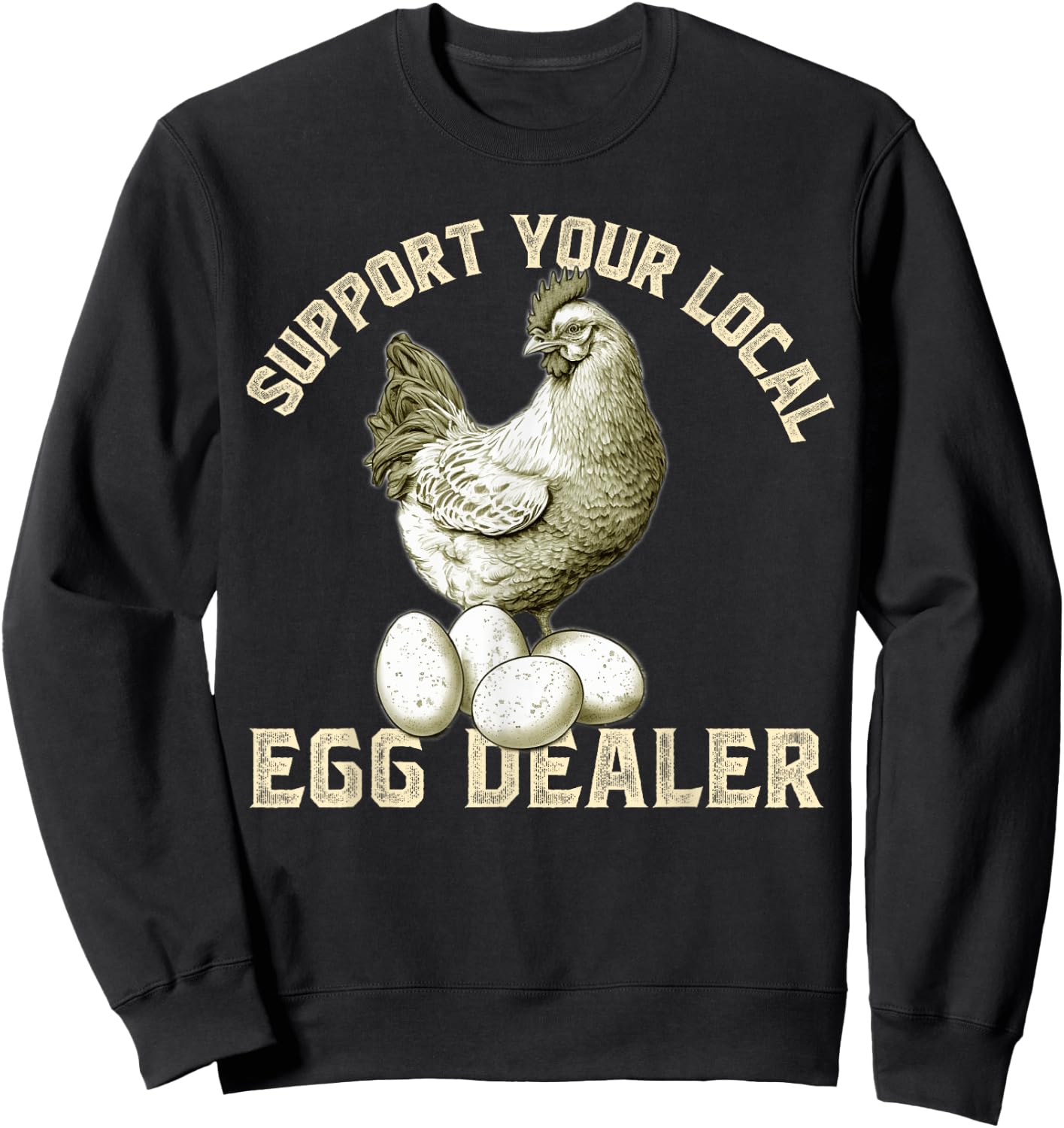 Support Your Local Egg Dealers Chicken Egg Lover Sweatshirt - Sweatshirt | Black