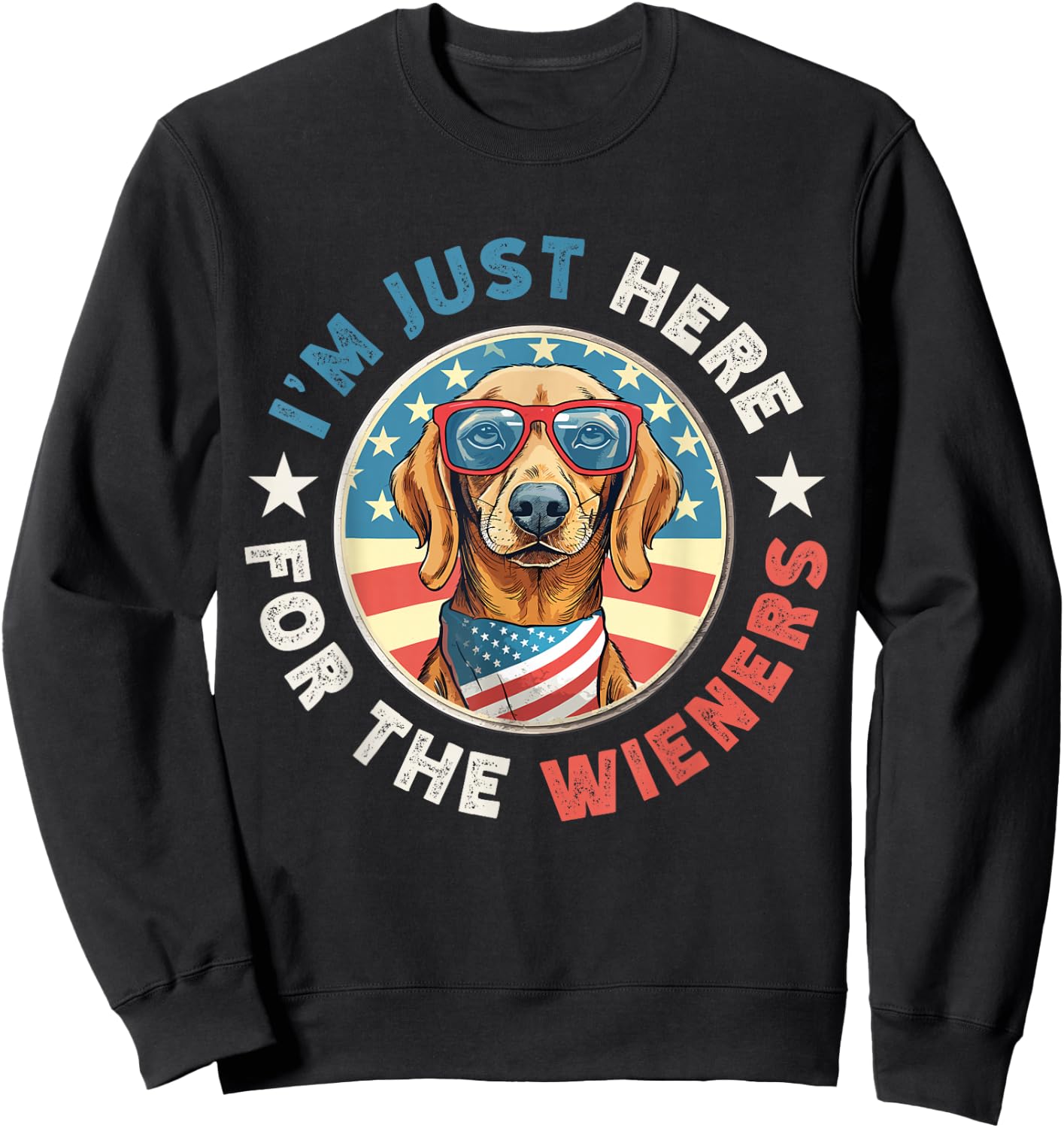 Funny Dog I'm just here for the Wieners Dachshund July 4th Sweatshirt - Sweatshirt | Black