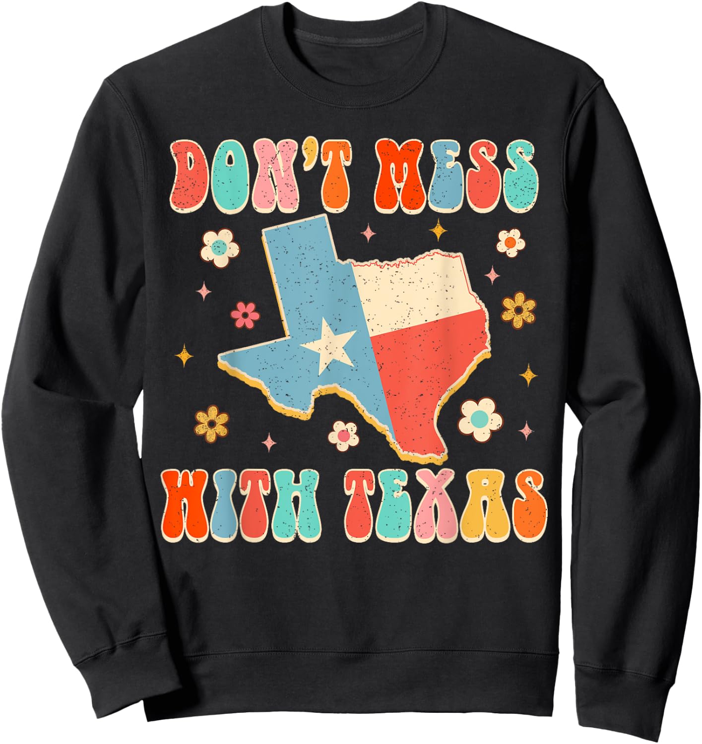 Don't That Mess With Texas Funny Texas Pride Texan Groovy Sweatshirt - Sweatshirt | Black