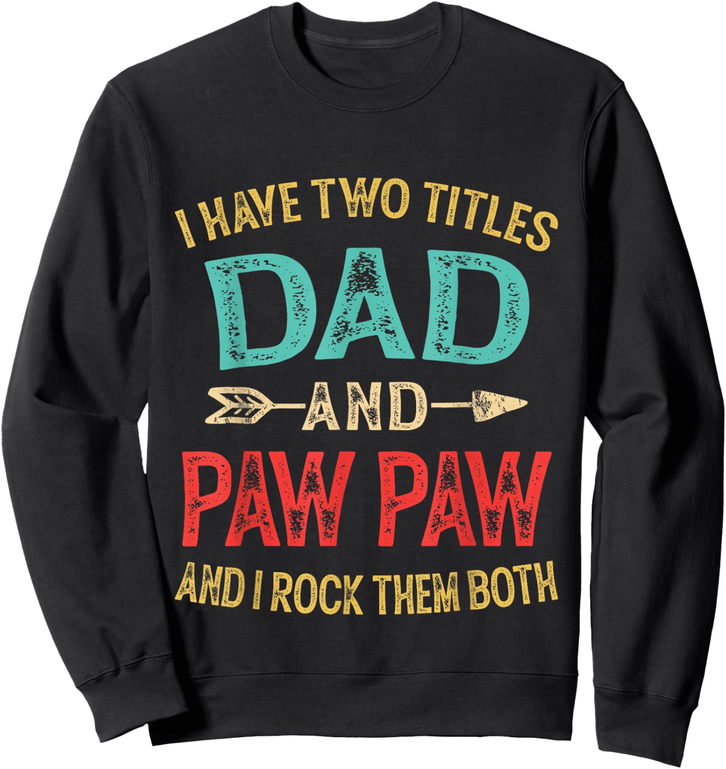 I Have Two Titles Dad and Pawpaw Retro Vintage Fathers Day Sweatshirt - Sweatshirt | Black