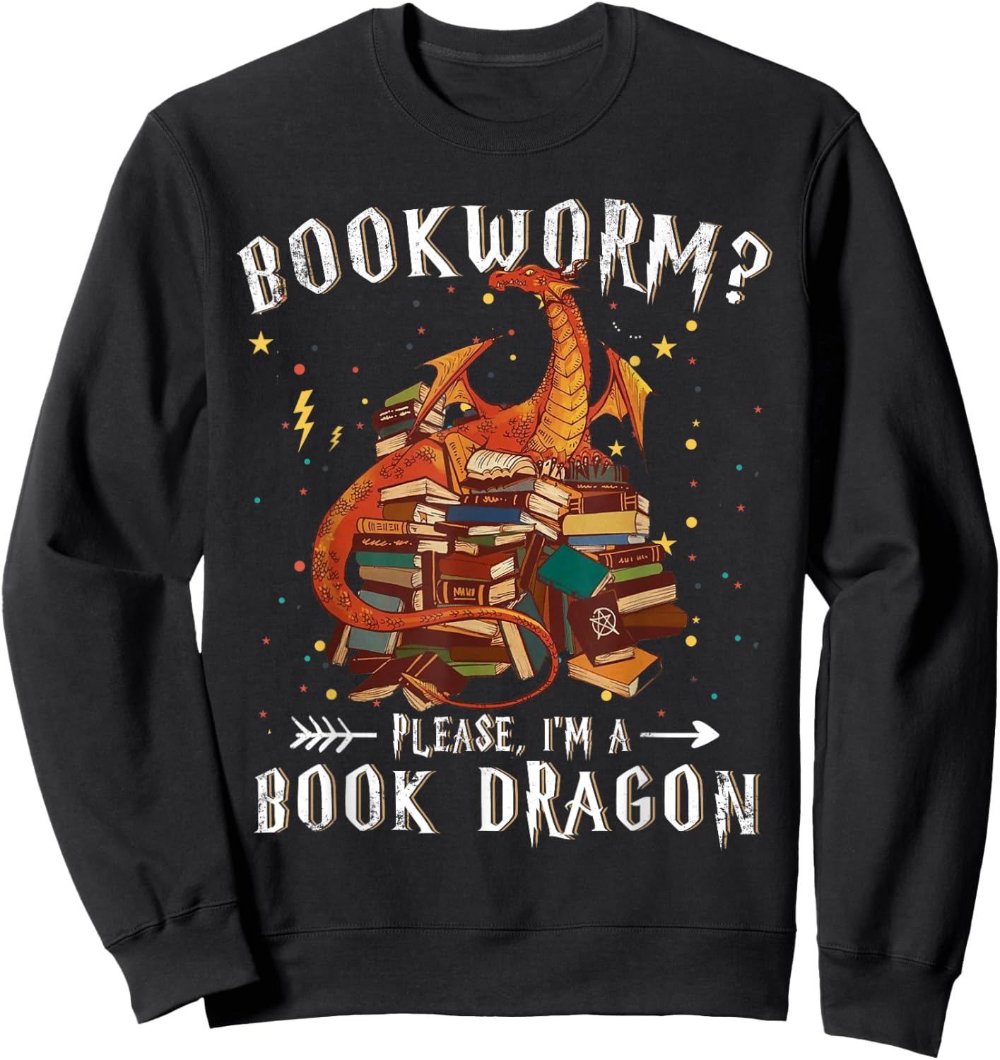 Dragon Book Shirt - Bookworm? Please I'm a Book Dragon Sweatshirt - Sweatshirt | Black