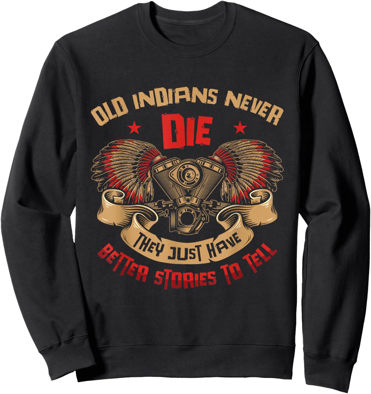 Old Indians Never Die Motorcycle Biker Sweatshirt - Sweatshirt | Black