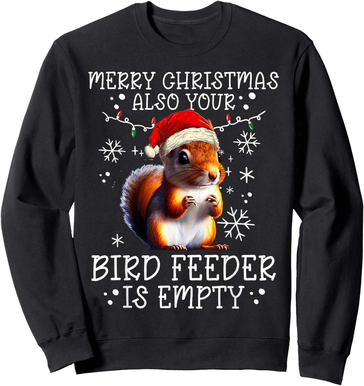Merry Christmas Also Your Bird Feeder Is Empty - Squirrel Sweatshirt - Sweatshirt | Black