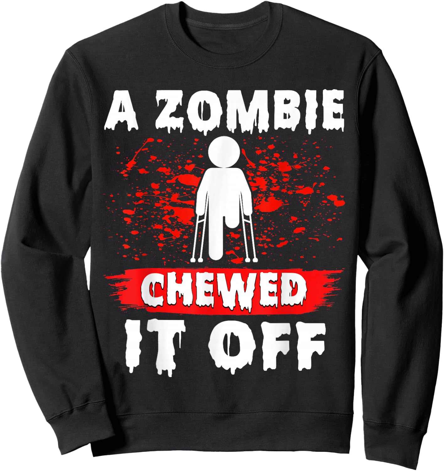 Amputee Funny a Zombie Chewed It Off Prosthetic Amputation Sweatshirt - Sweatshirt | Black
