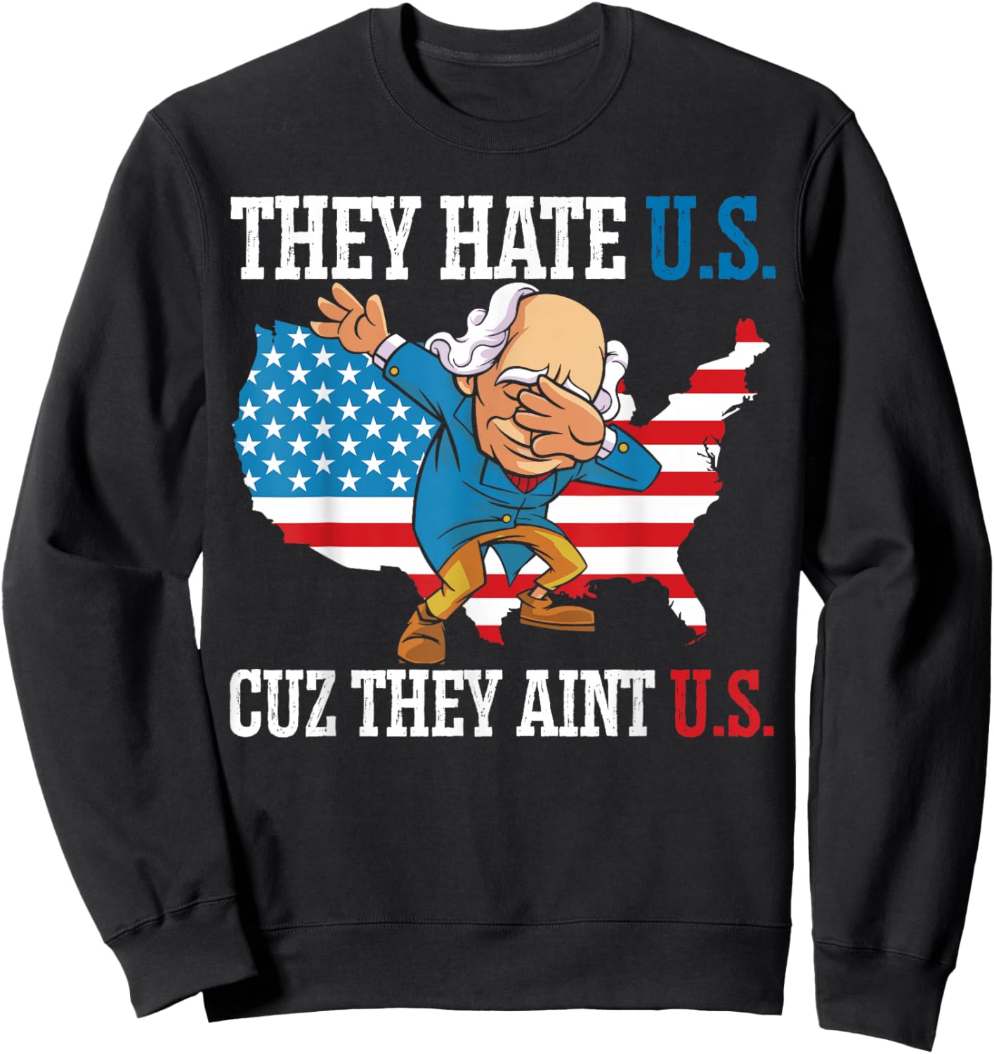 They Hate Us Cuz They Ain't Us America USA Flag 4th of July Sweatshirt - Sweatshirt | Black