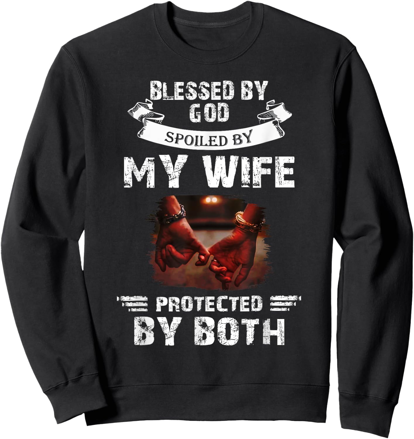 Blessed By God Spoiled By My Wife Husband From Wife Marriage Sweatshirt - Sweatshirt | Black