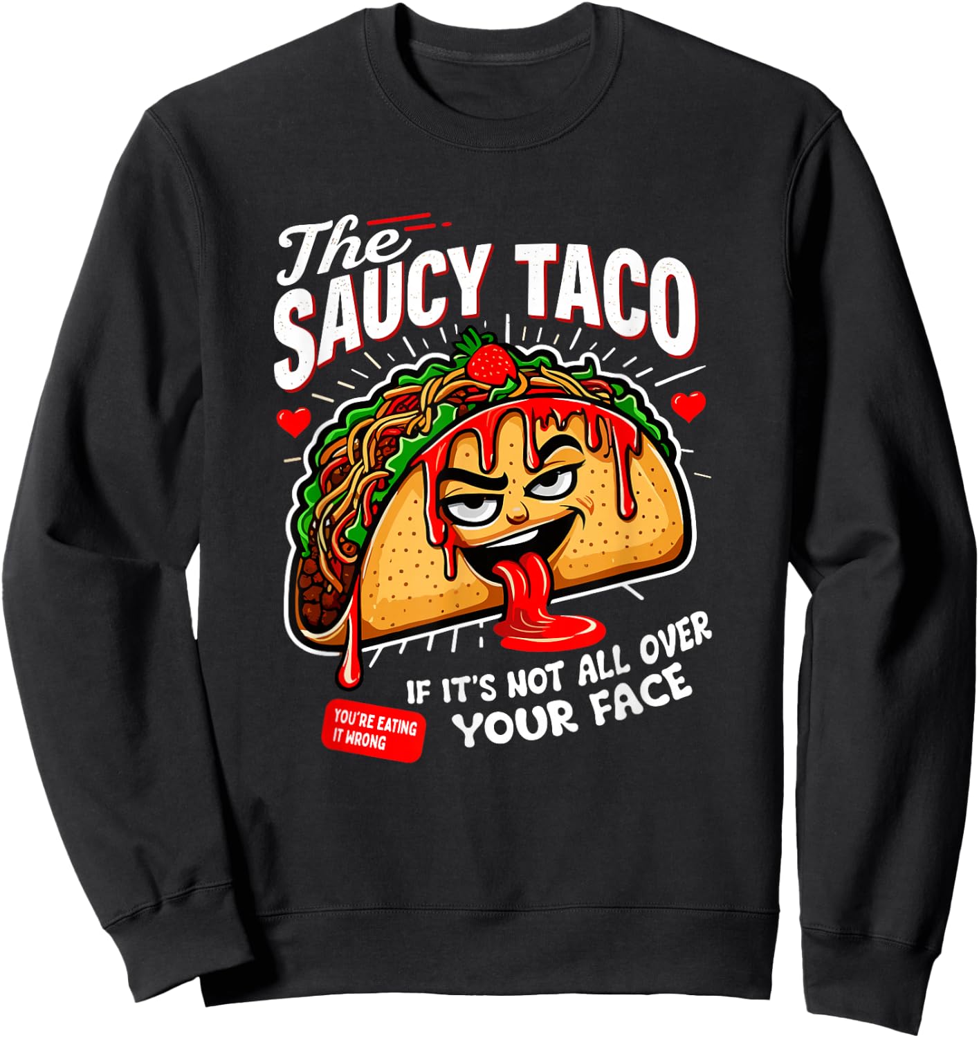 Funny Adult Humor Dirty Inappropriate Gag Shirts About Tacos Sweatshirt - Sweatshirt | Black