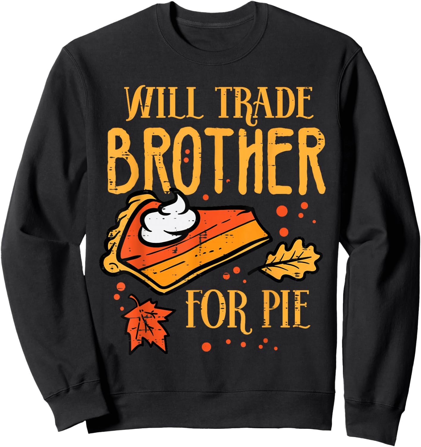 Thanksgiving Will Trade Brother for Pie Fall Family Kids Sweatshirt - Sweatshirt | Black
