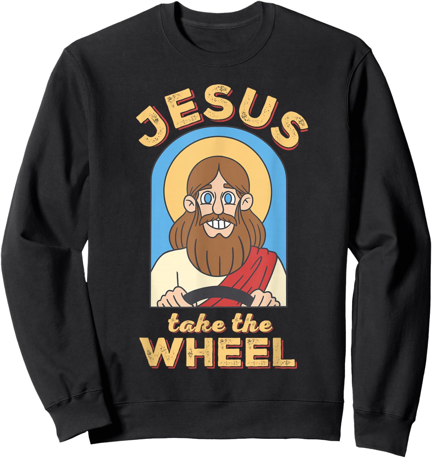 Funny Jesus Take The Wheel Christian Jesus Driving Car Sweatshirt - Sweatshirt | Black