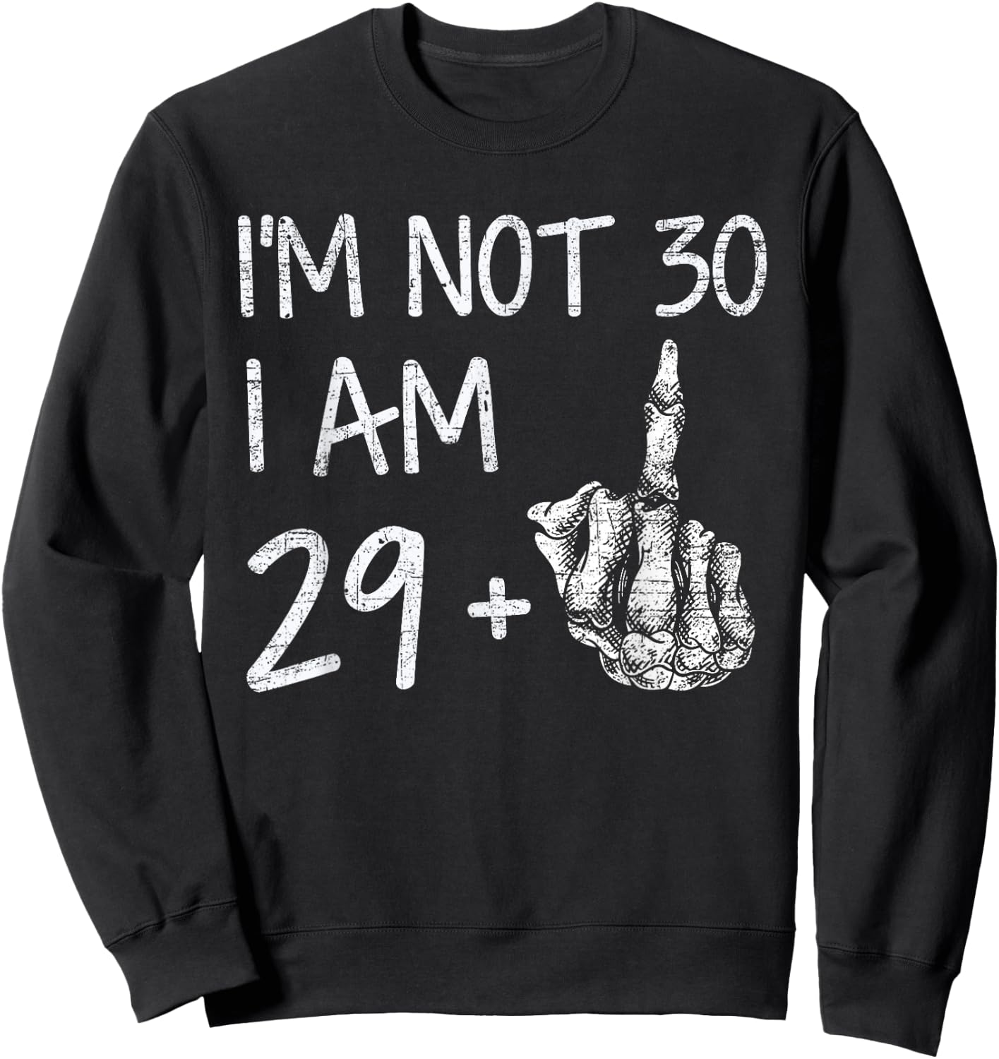 Im Not 30 I Am 29 Plus 1 Middle Finger Skeleton Halloween Sweatshirt - Sweatshirt | Black