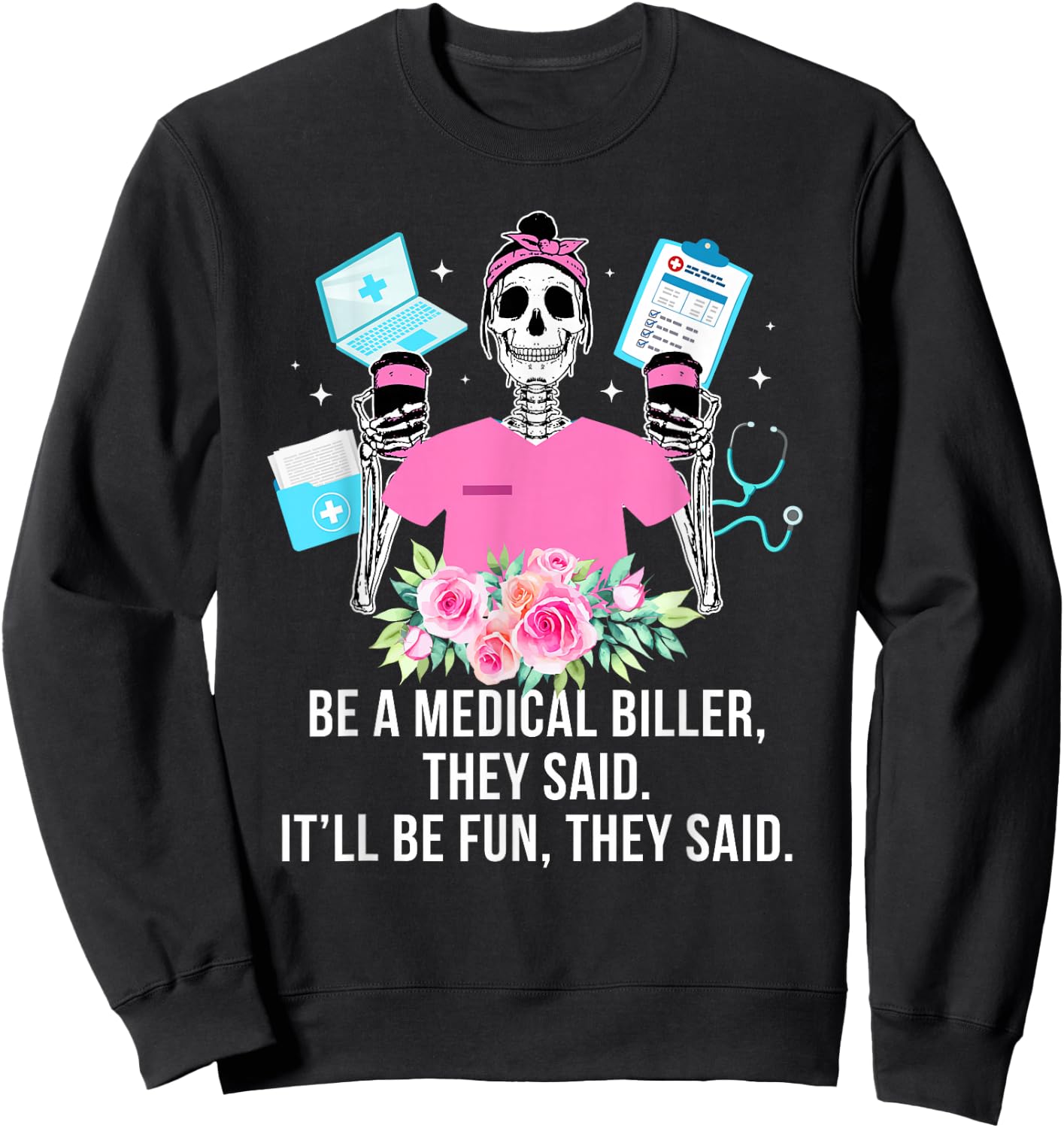 Be A Medical Biller Medical Billing Specialist Sweatshirt - Sweatshirt | Black