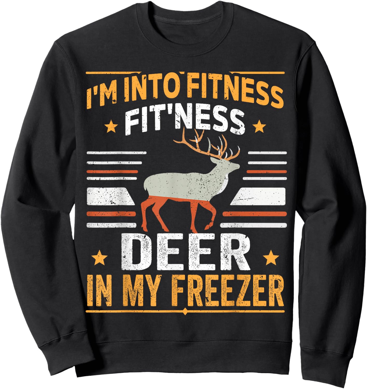 I'm Into Fitness Deer Freezer funny dad hunter deer hunting Sweatshirt - Sweatshirt | Black