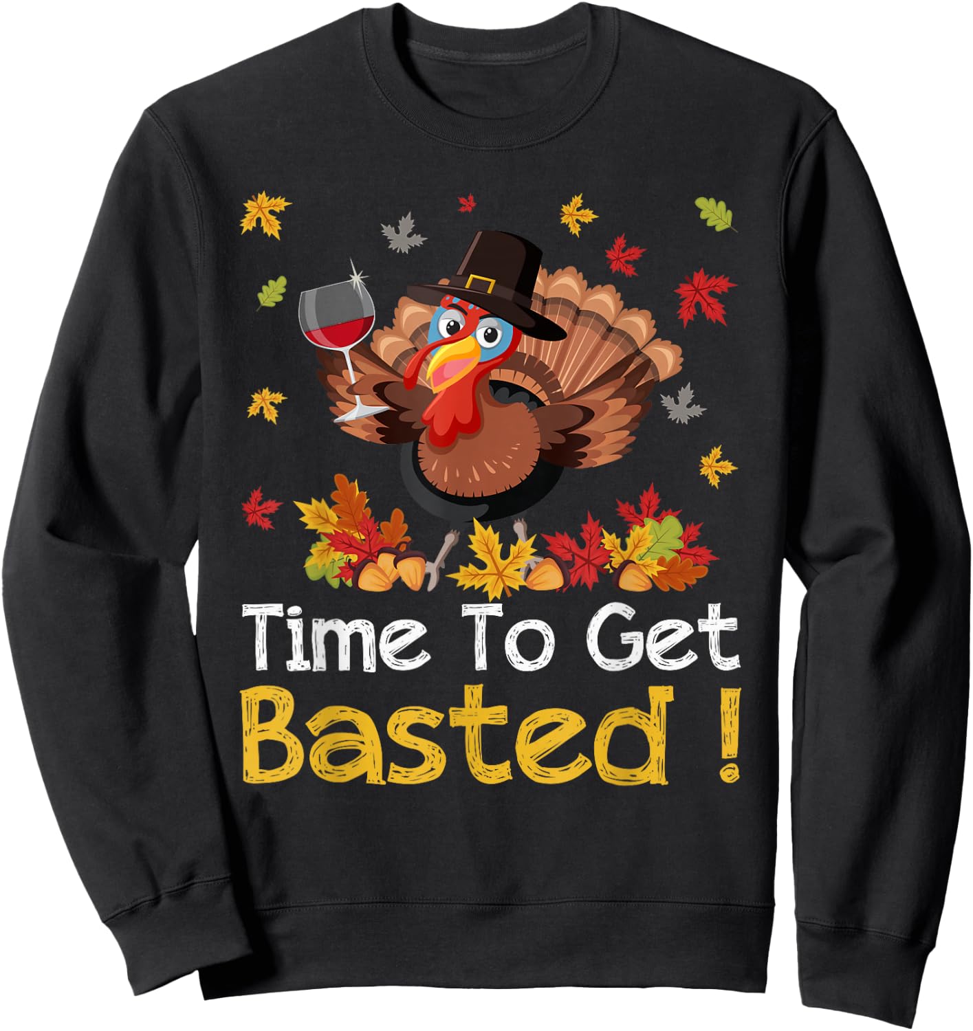 Time To Get Basted Turkey Wine Lover Thanksgiving Men Women Sweatshirt - Sweatshirt | Black