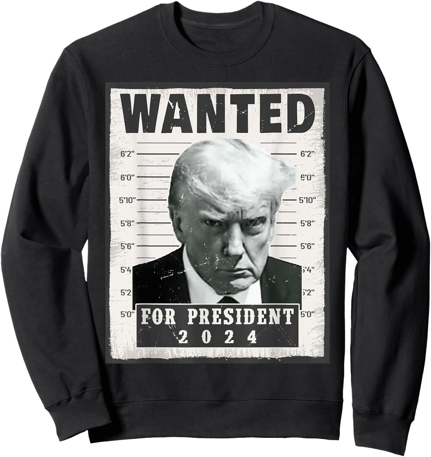 Wanted Donald Trump For President 2024 Trump Mug Shot Sweatshirt - Sweatshirt | Black