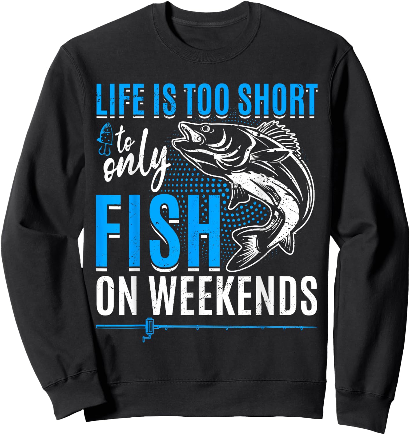 Fishing life is too short to only fish on weekends Sweatshirt - Sweatshirt | Black