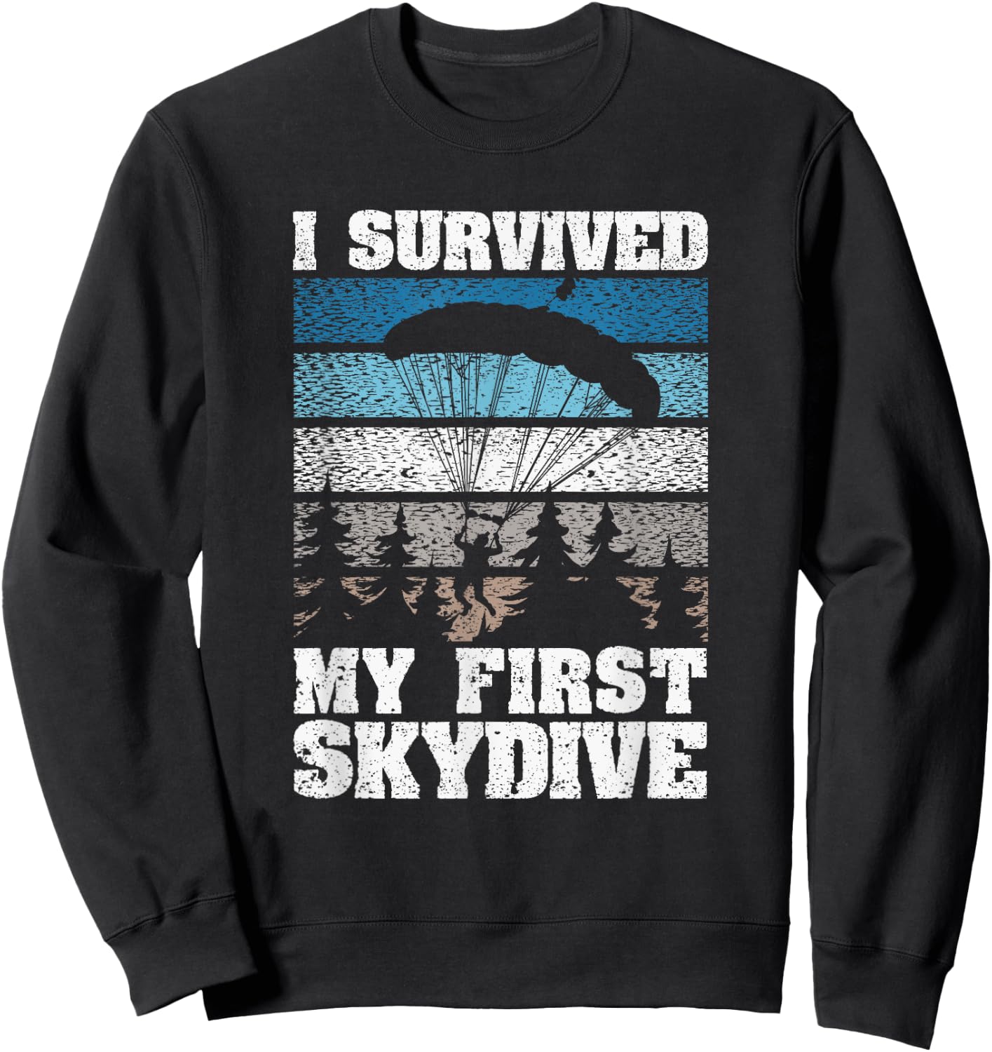 I Survived My First Skydive Funny Skydiving Skydiver Sweatshirt - Sweatshirt | Black