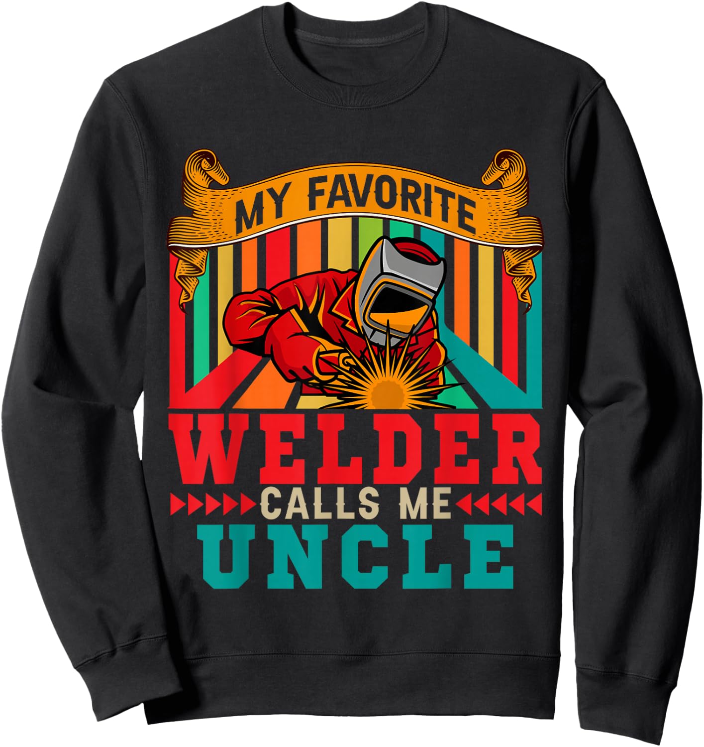 Vintage My Favorite Welder Calls Me Uncle Father's Day Sweatshirt - Sweatshirt | Black
