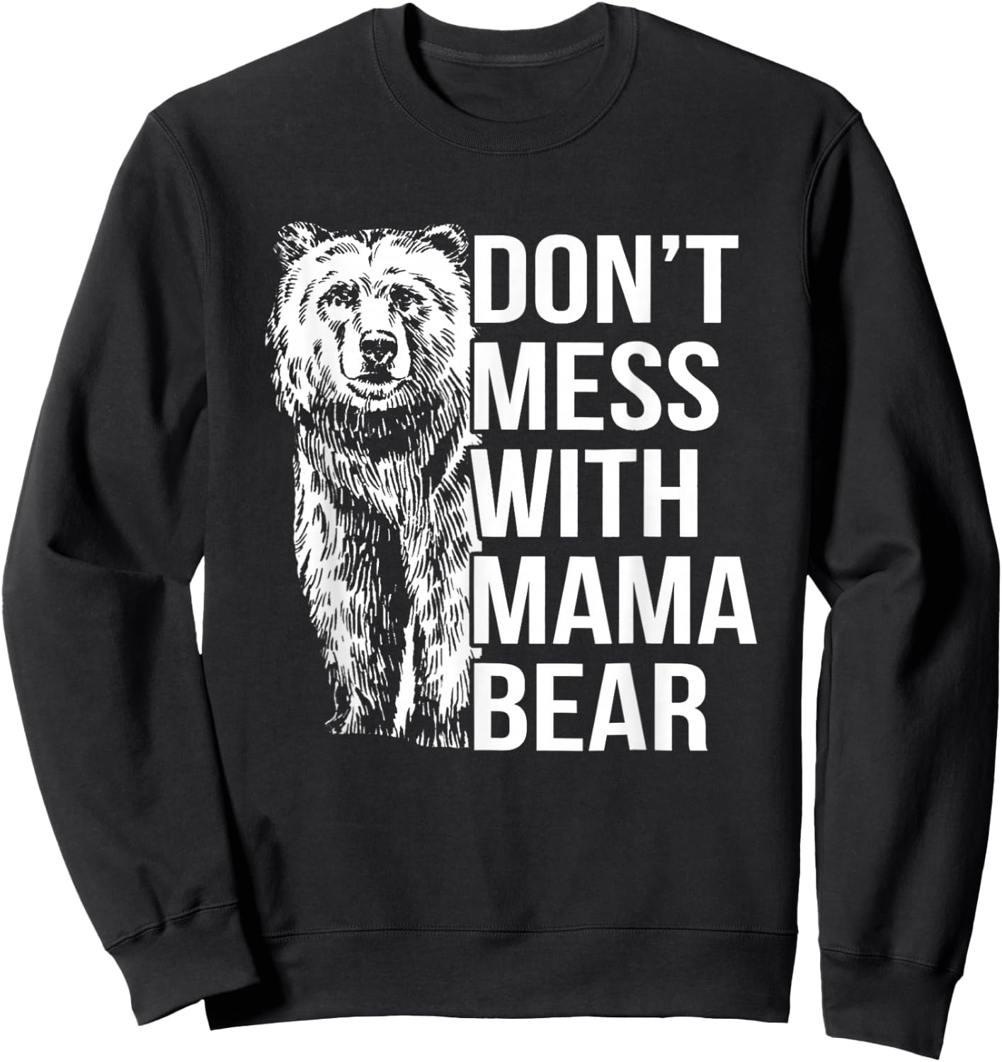 Don't Mess with Mama Bear. Sweatshirt - Sweatshirt | Black