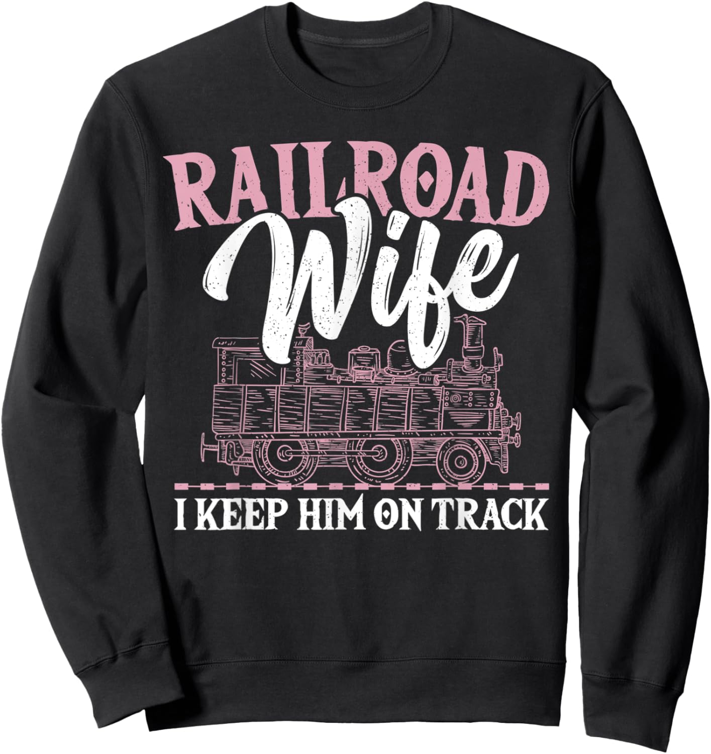 Railroad Wife I Keep Him On Track Railroader Railfan Sweatshirt - Sweatshirt | Black