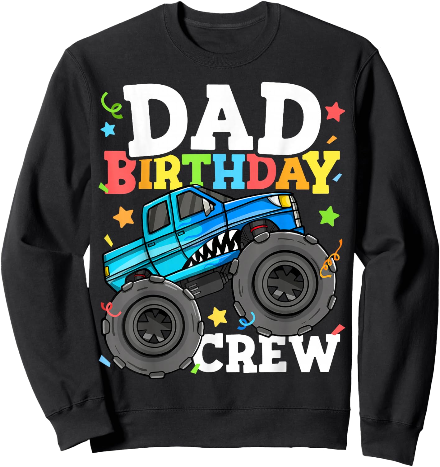 Dad Birthday Crew Monster Truck Theme Party Daddy Papa Sweatshirt - Sweatshirt | Black