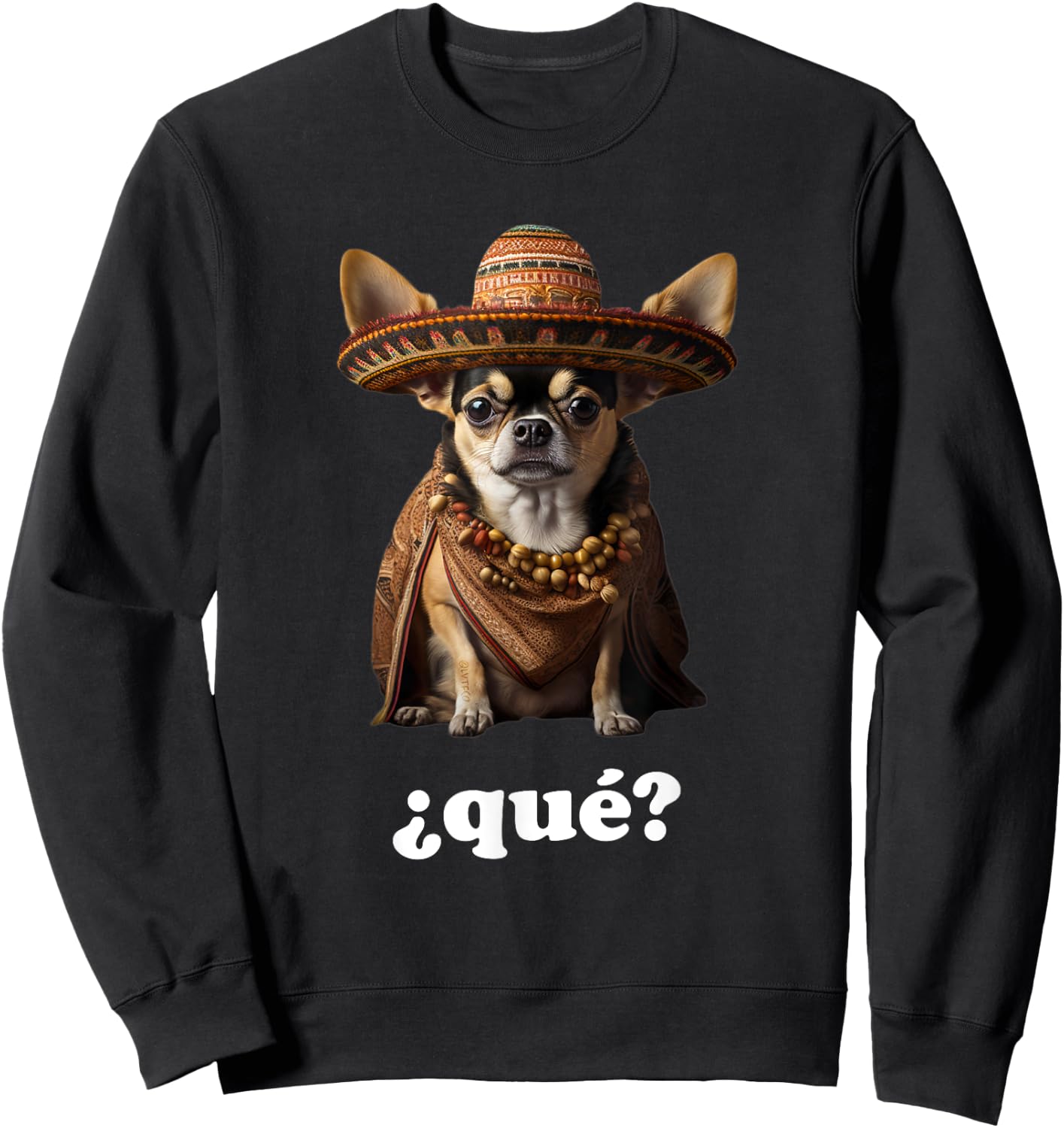 Funny Chihuahua in Sombrero and Spanish – What? (¿Qué?) Sweatshirt - Sweatshirt | Black