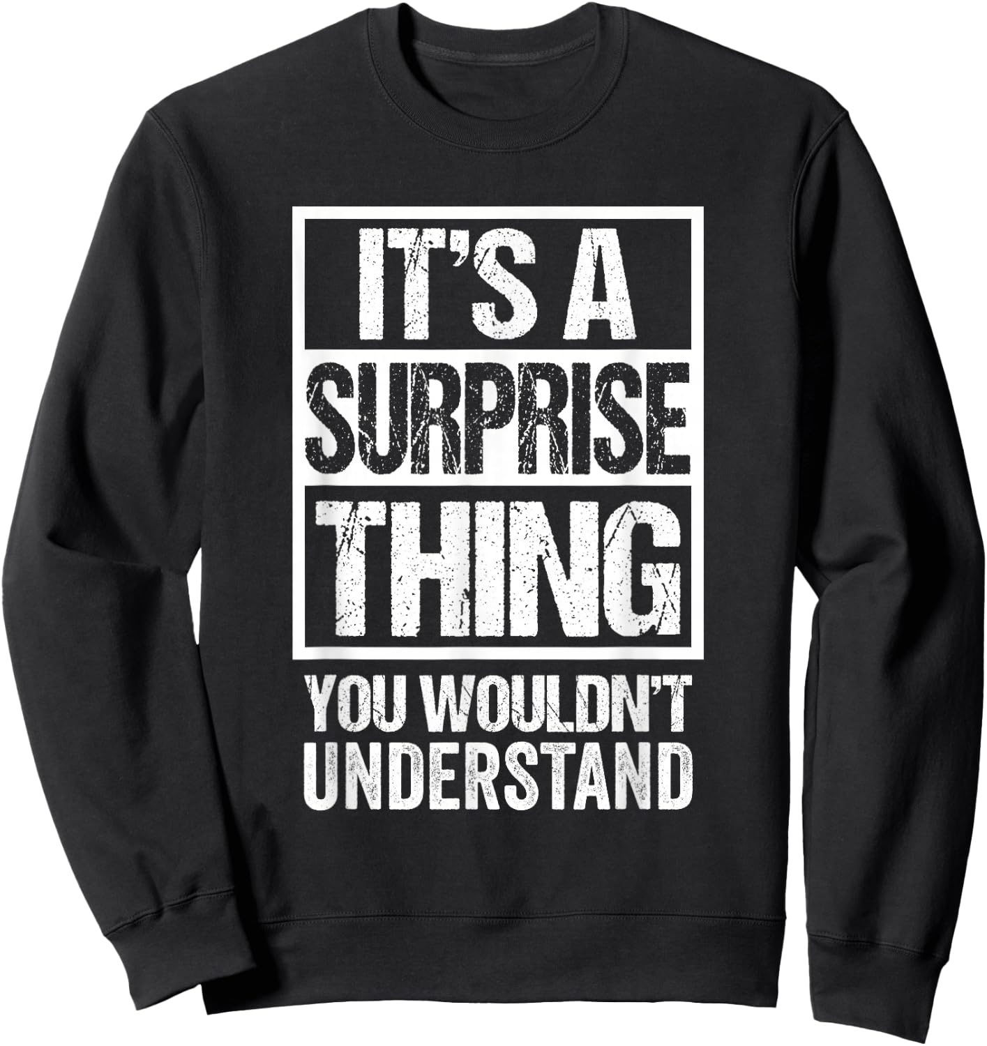 It's A Surprise Thing You Wouldn't Understand Sweatshirt - Sweatshirt | Black