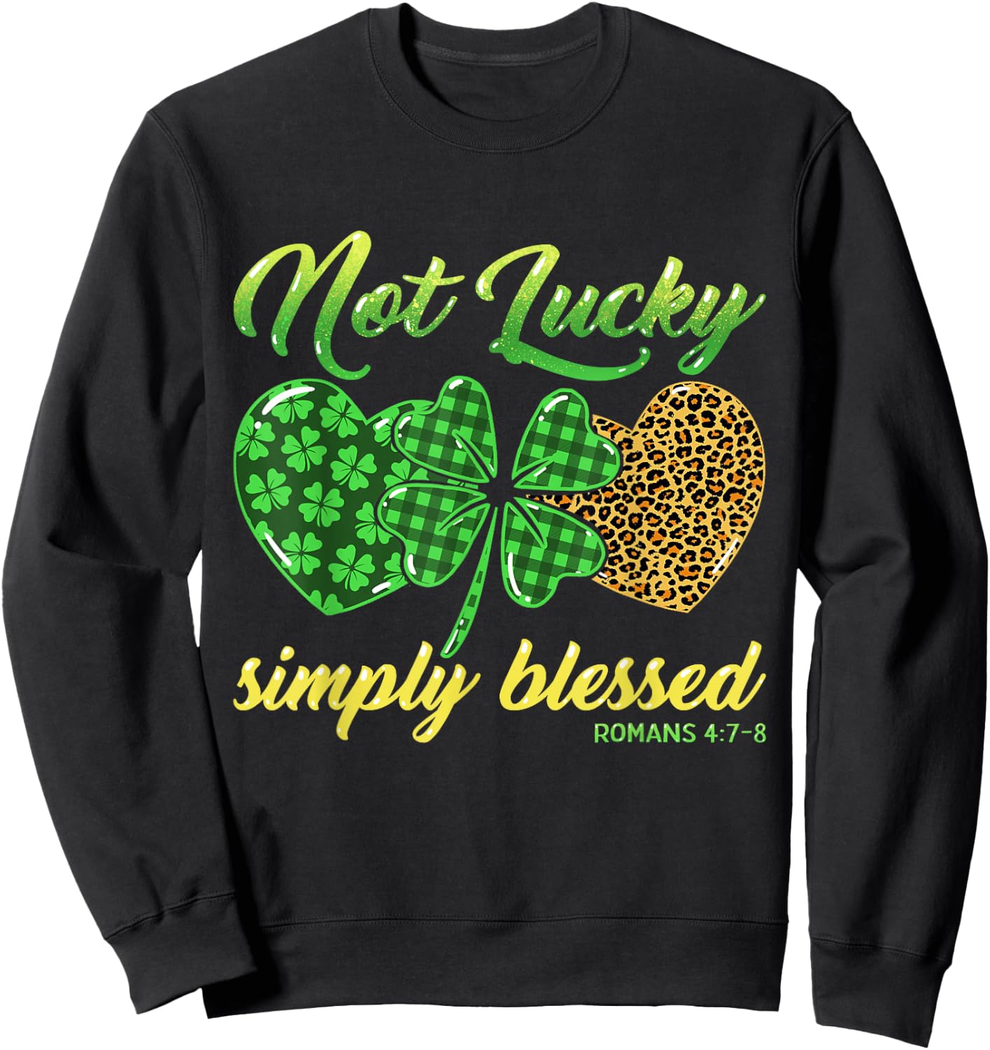 Not Lucky Simply Blessed Christian Shamrock St Patricks Day Sweatshirt - Sweatshirt | Black