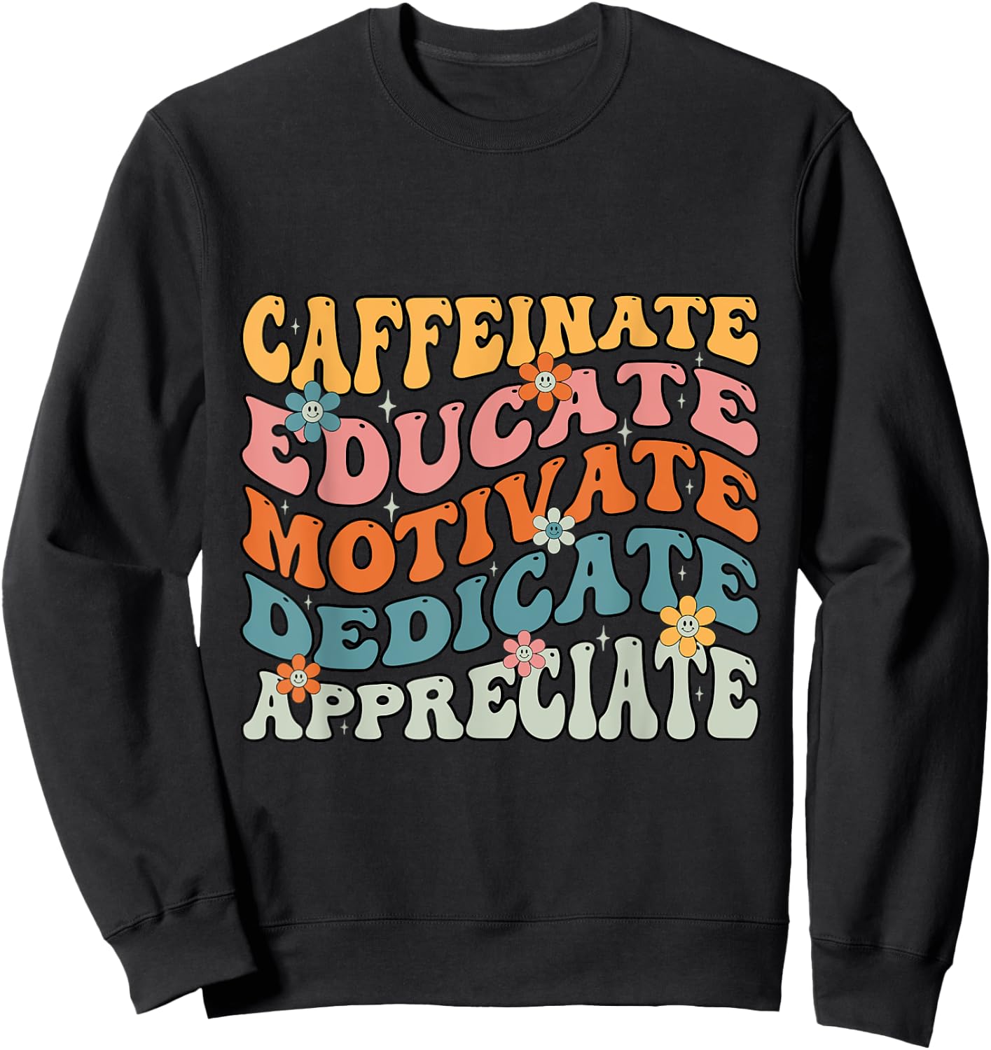 Caffeinate Educate Motivate Teacher Sayings Sweatshirt - Sweatshirt | Black