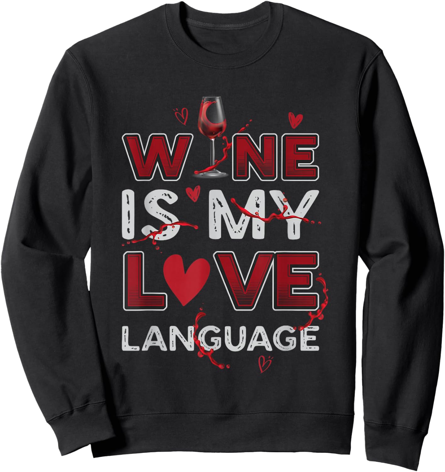 Wine Is My Love Language Wine Lovers Wine Connoiseurs Sweatshirt - Sweatshirt | Black