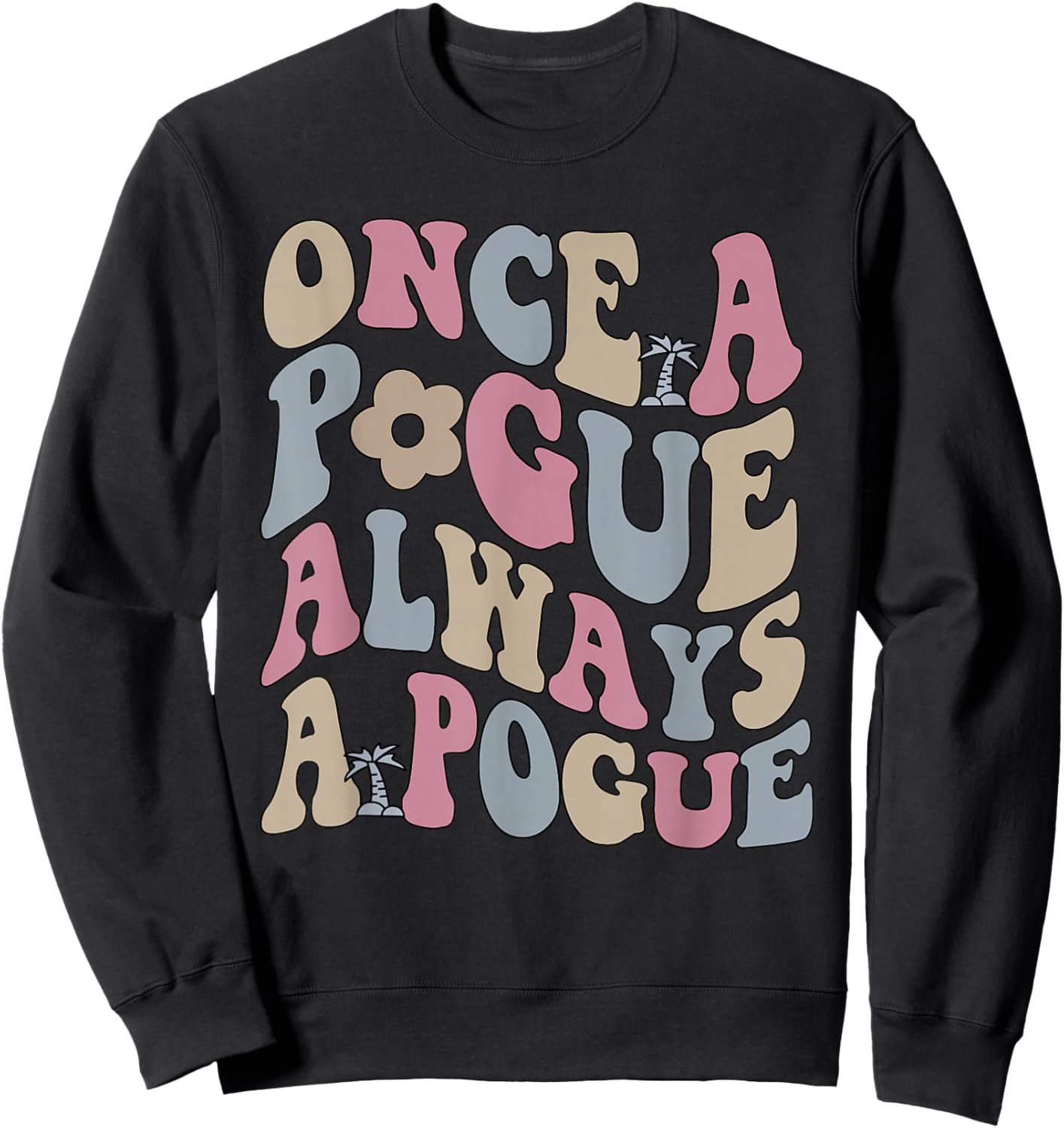 Once A Pogue Always A Pogue Apparel Sweatshirt - Sweatshirt | Black