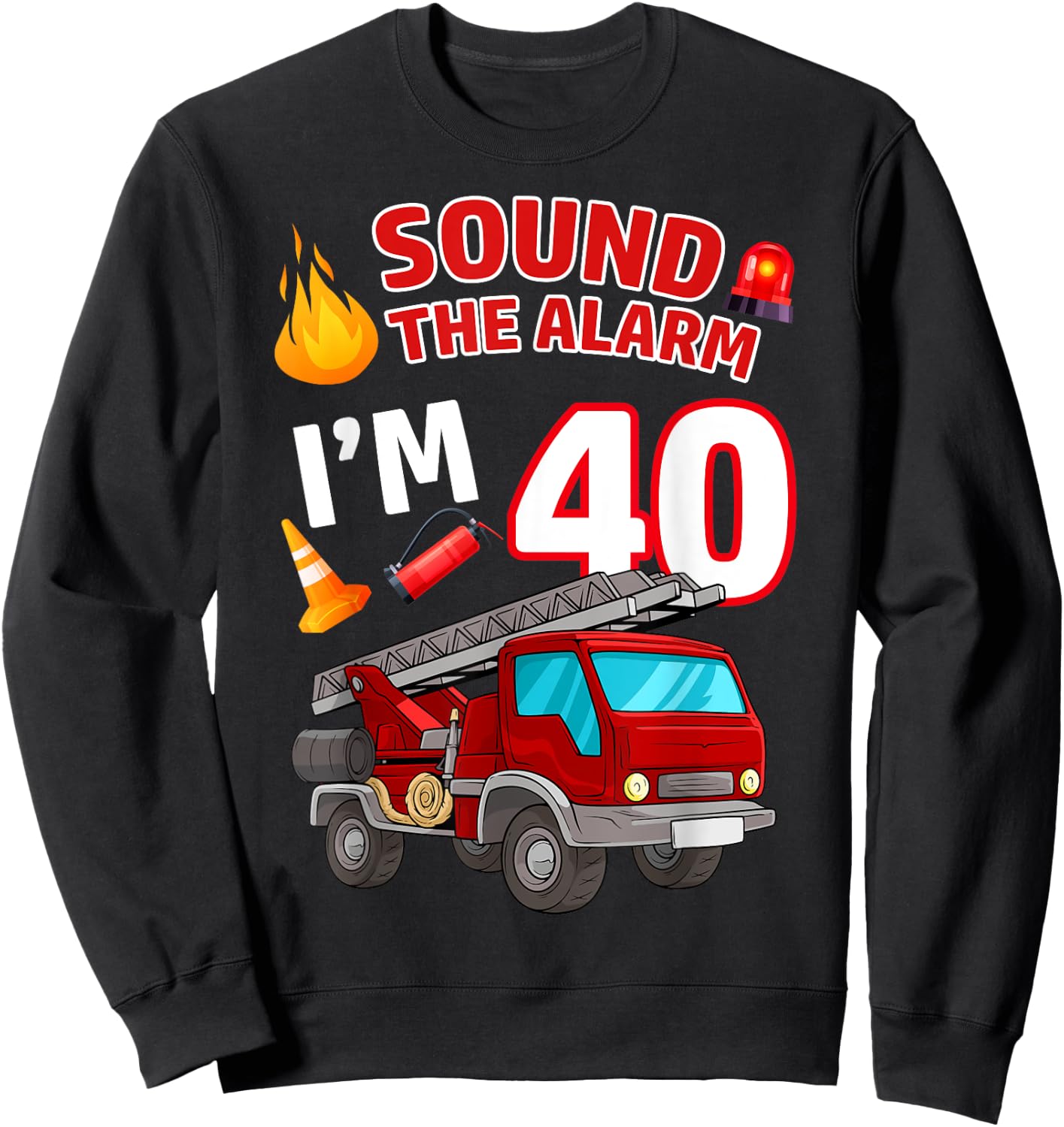 Fire Truck 40th Birthday Firefighter Fireman 40 Year Old Sweatshirt - Sweatshirt | Black