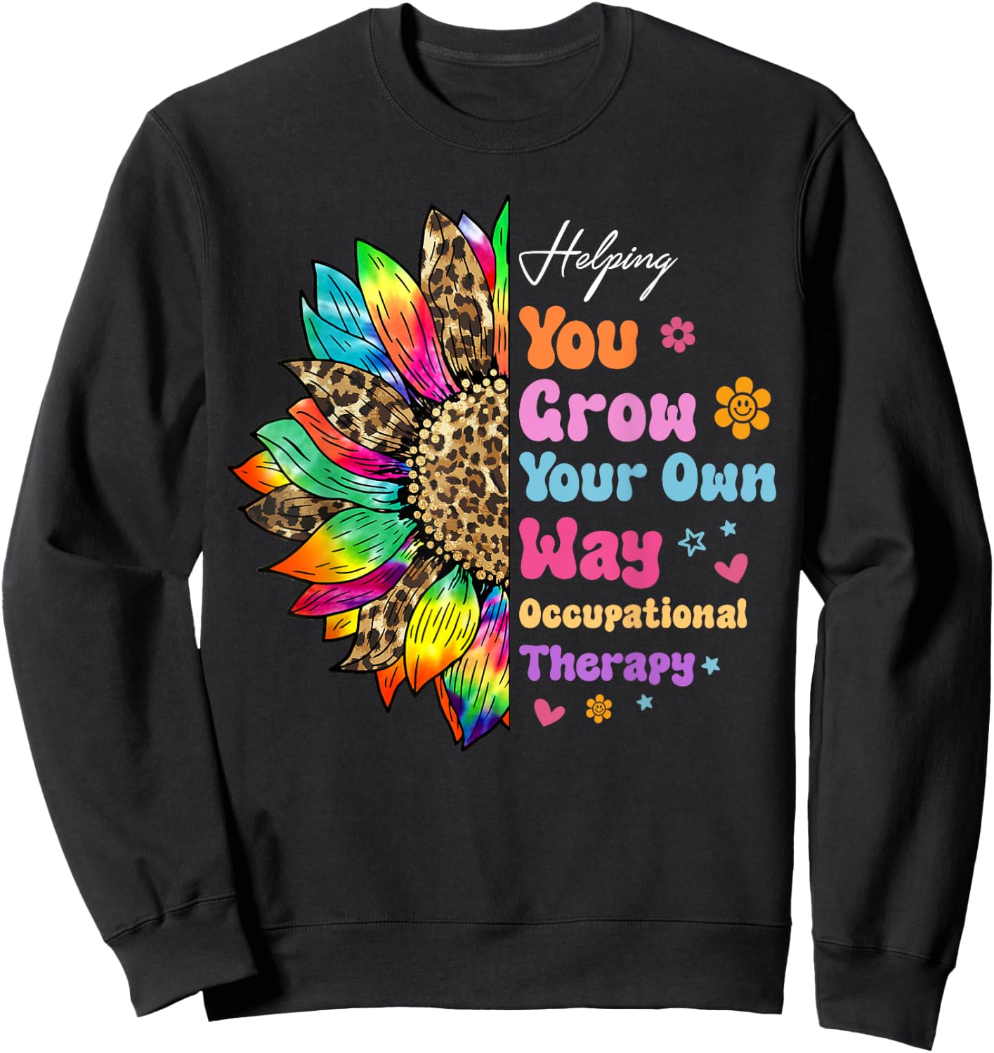 Occupational Therapy Helping You Grow Your Own Way Daisy Sweatshirt - Sweatshirt | Black