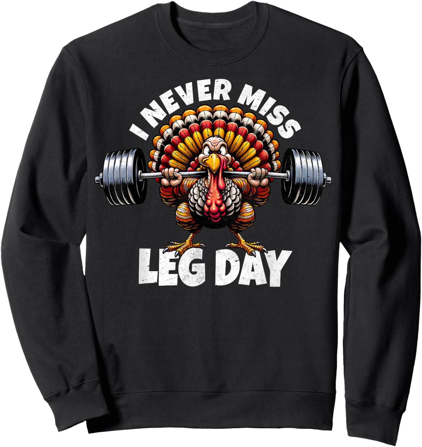 I Never Miss Leg Day Funny Turkey Squat Thanksgiving Foodie Sweatshirt - Sweatshirt | Black
