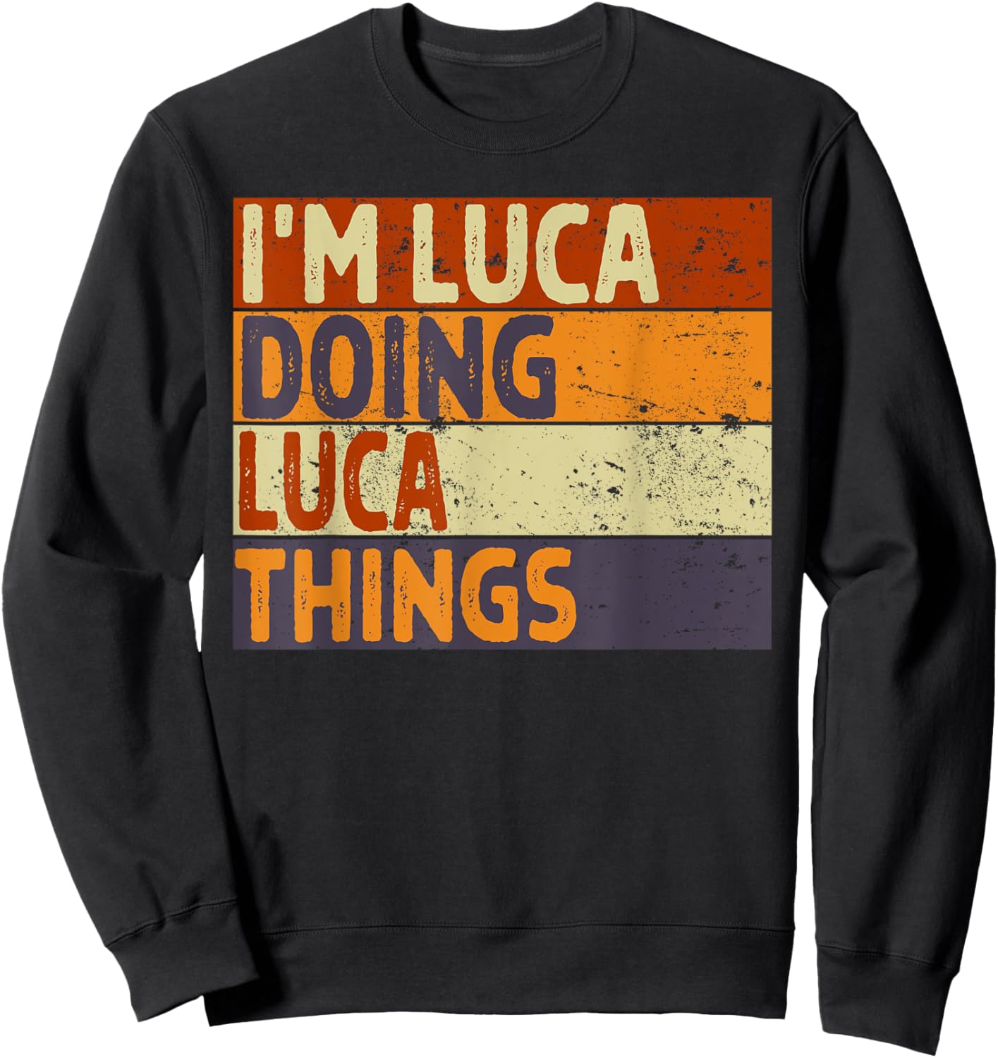 Personalized Name Fathers Day outfit Retro I'm LUCA Doing LUCA Things Funny Birthday Joke Sweatshirt - Sweatshirt | Black
