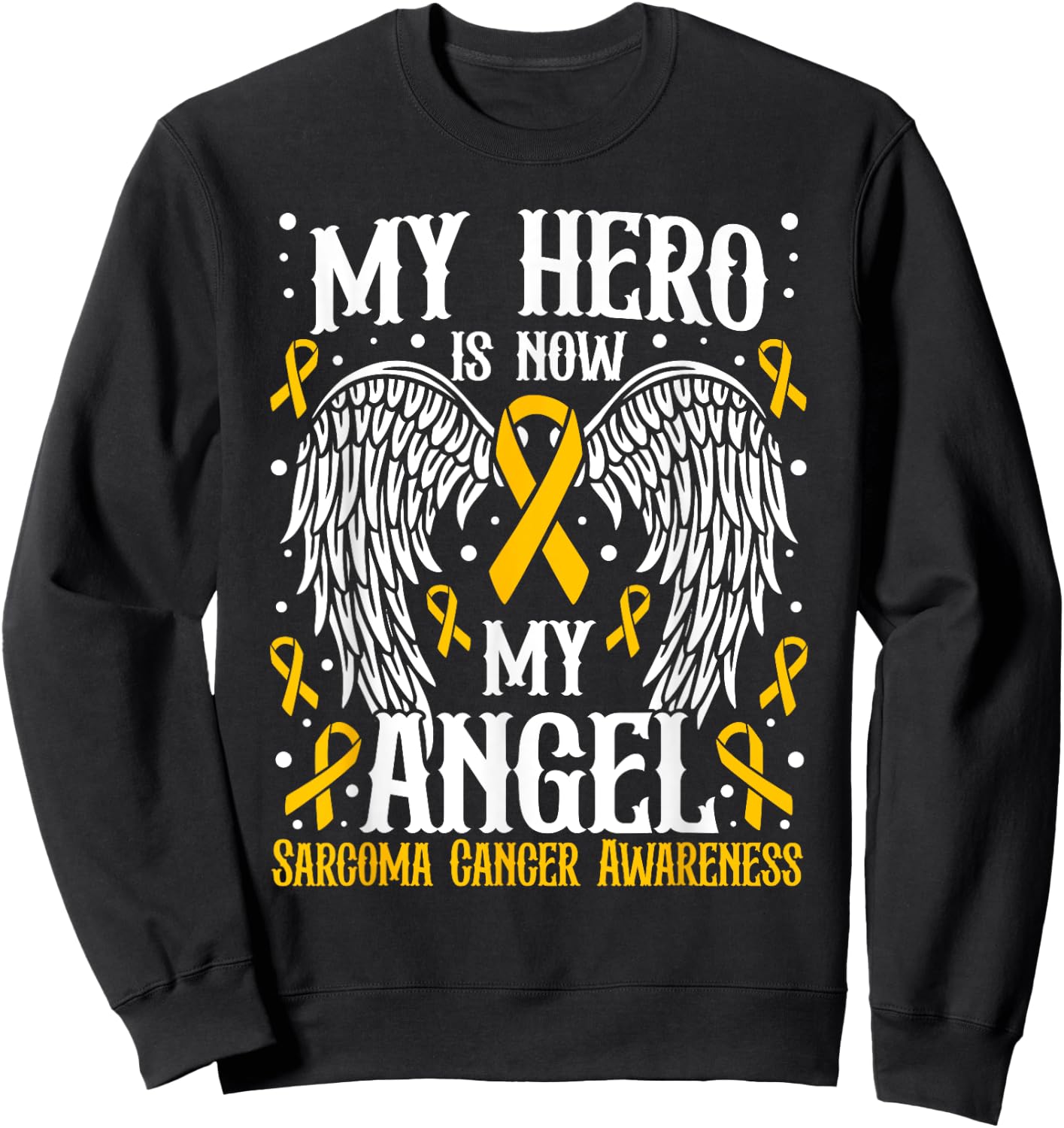 My Hero is now my angel Sarcoma Cancer Awareness Sweatshirt - Sweatshirt | Black
