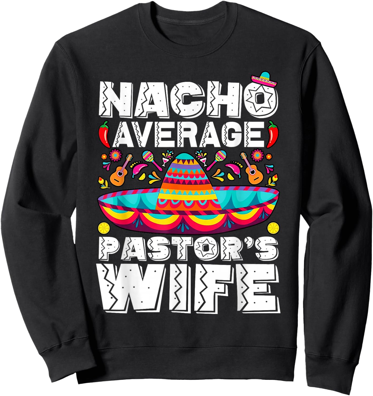 Nacho Average Pastor's Wife Preacher Religious Cinco de Mayo Sweatshirt - Sweatshirt | Black