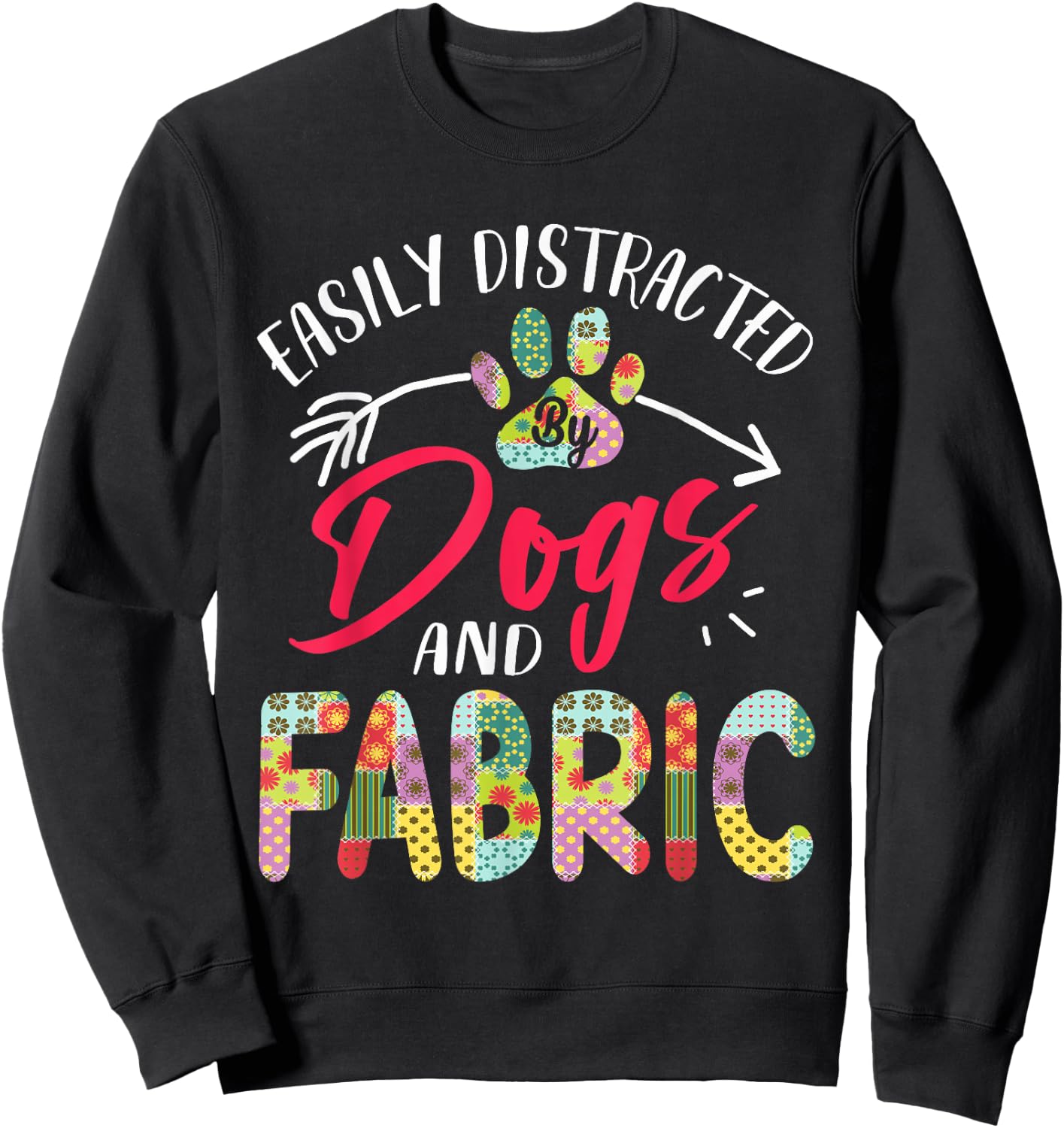 Easily Distracted By Dogs And Fabric - Quilting Sweatshirt - Sweatshirt | Black