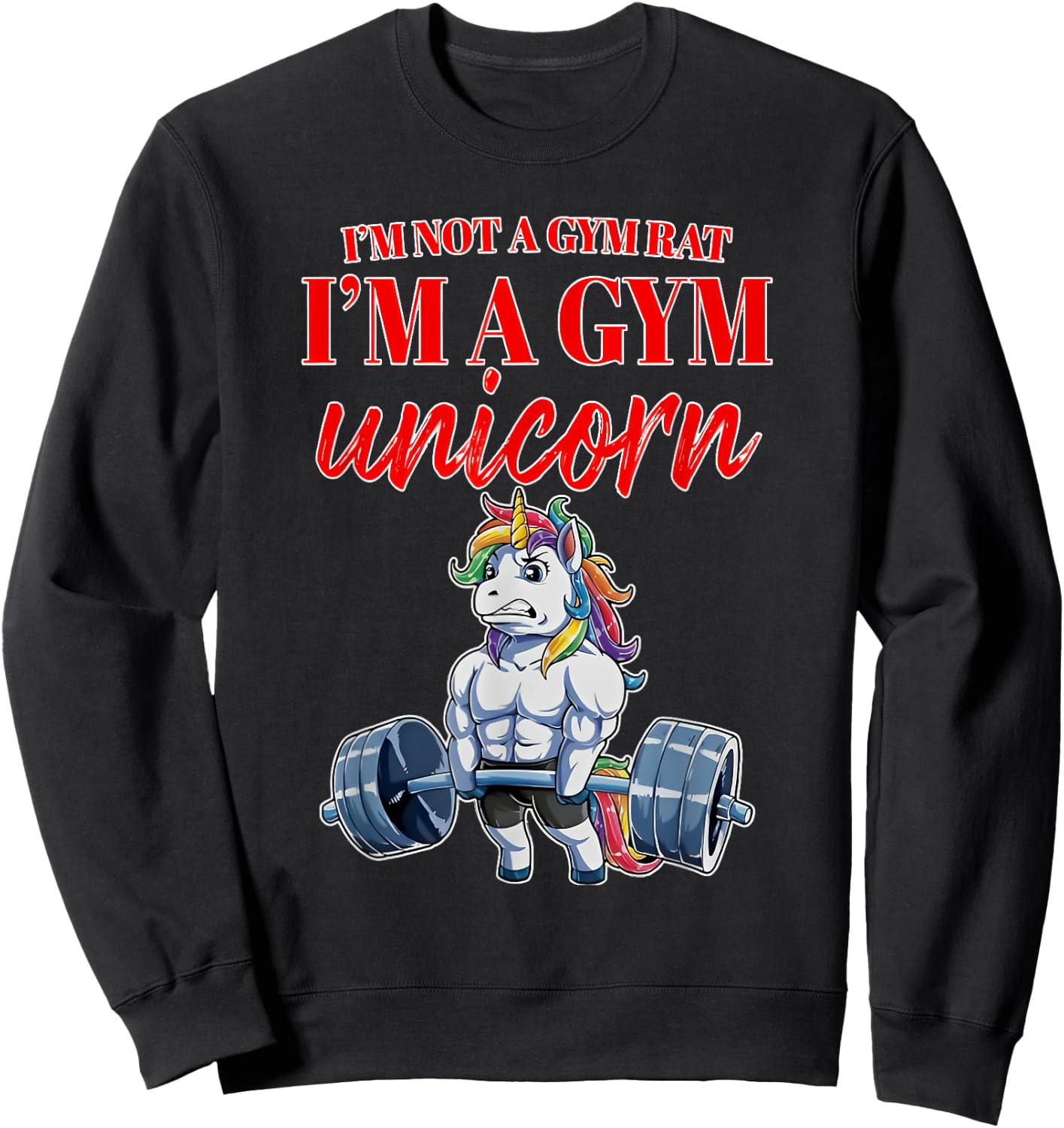 I'm Not a Gym Rat I'm a Gym Unicorn Sweatshirt - Sweatshirt | Black