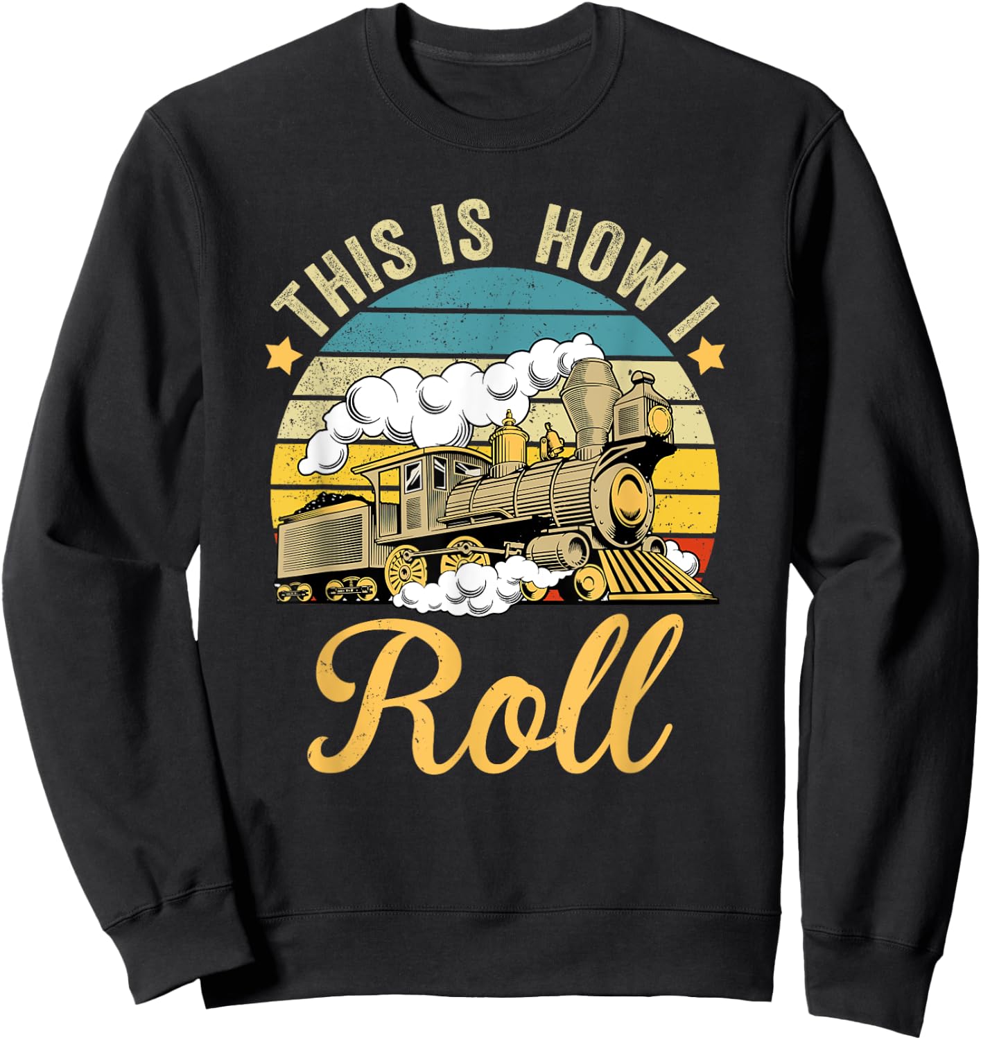 Retro Train This Is How I Roll Funny Train & Railroad Lovers Sweatshirt - Sweatshirt | Black