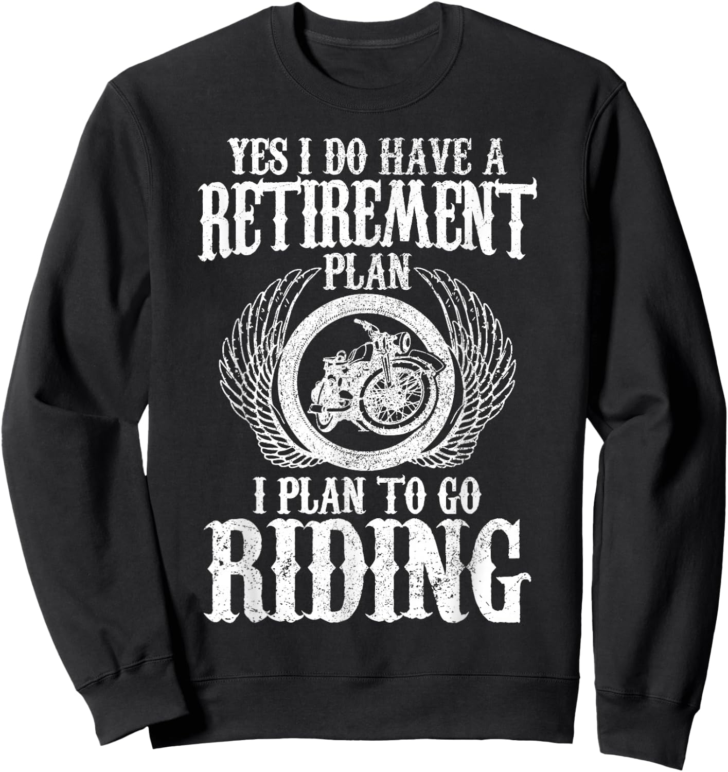 Biker Yes I Have A Retirement Plan Riding Motorcycle Funny Sweatshirt - Sweatshirt | Black
