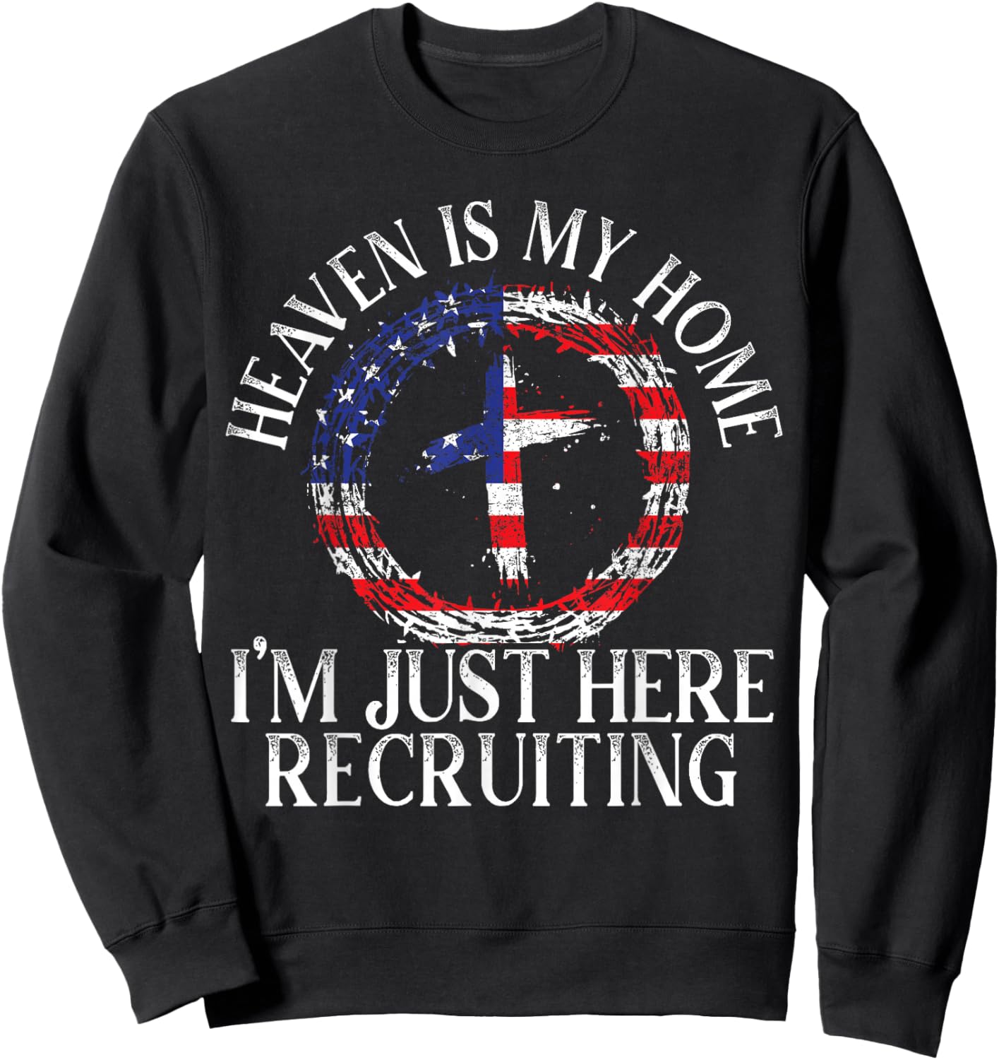 Heaven Is My Home I'm Just Here Recruiting Preacher Pastor Sweatshirt - Sweatshirt | Black