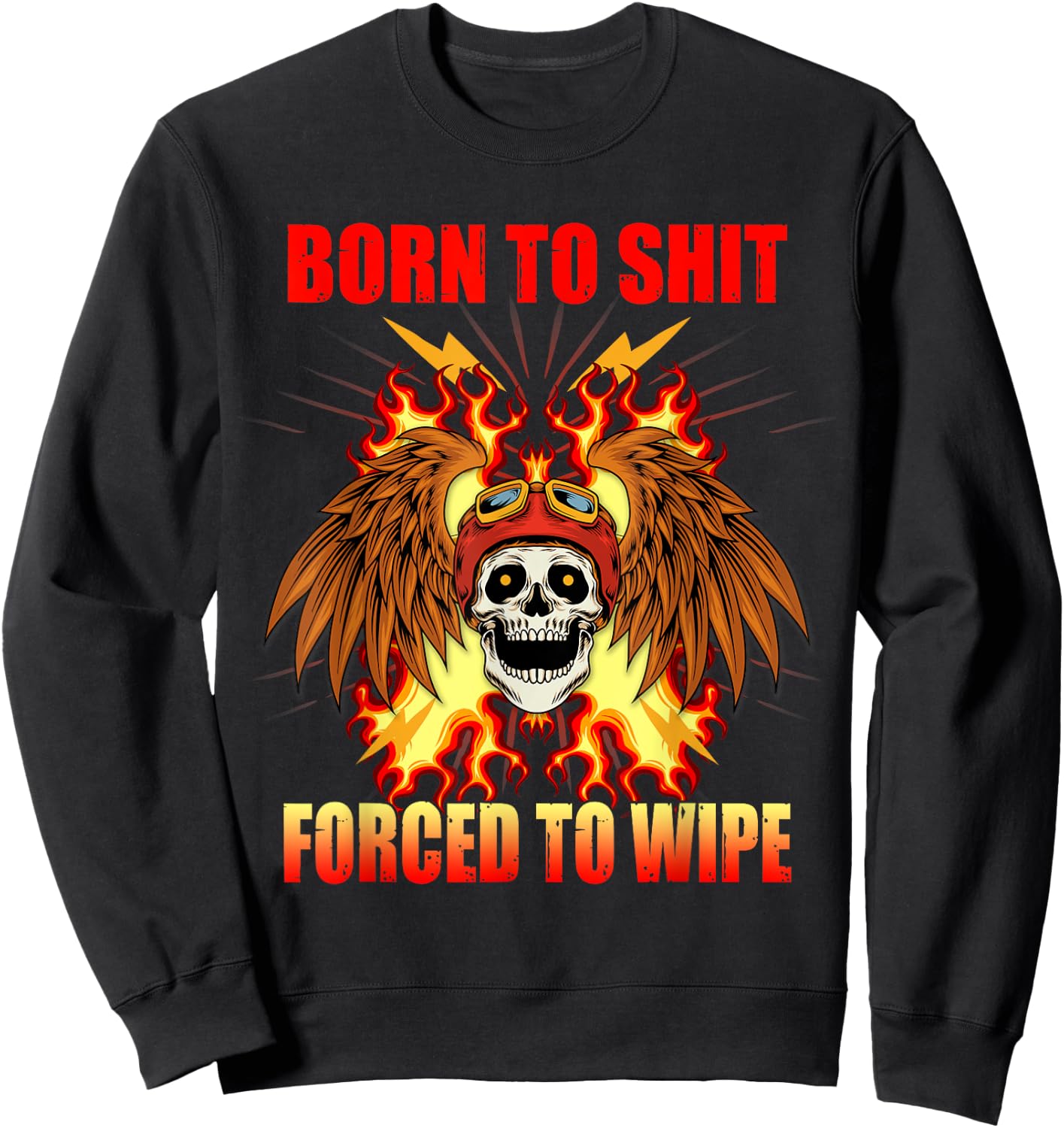 Born To-Shit Forced to Wipe Funny Meme Motorcycle Skull Wing Sweatshirt - Sweatshirt | Black