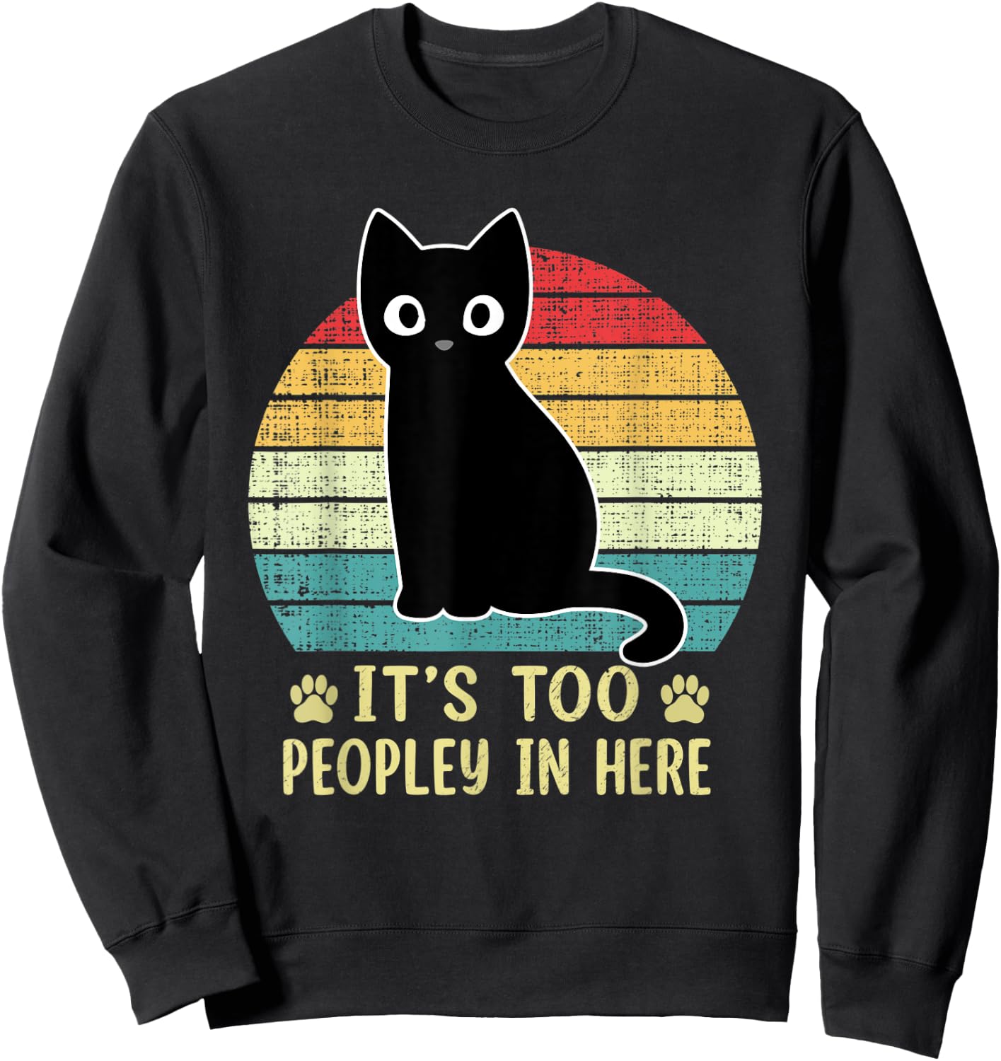 It's Too Peopley In Here Bored Cat Funny Introvert Cat Retro Sweatshirt - Sweatshirt | Black
