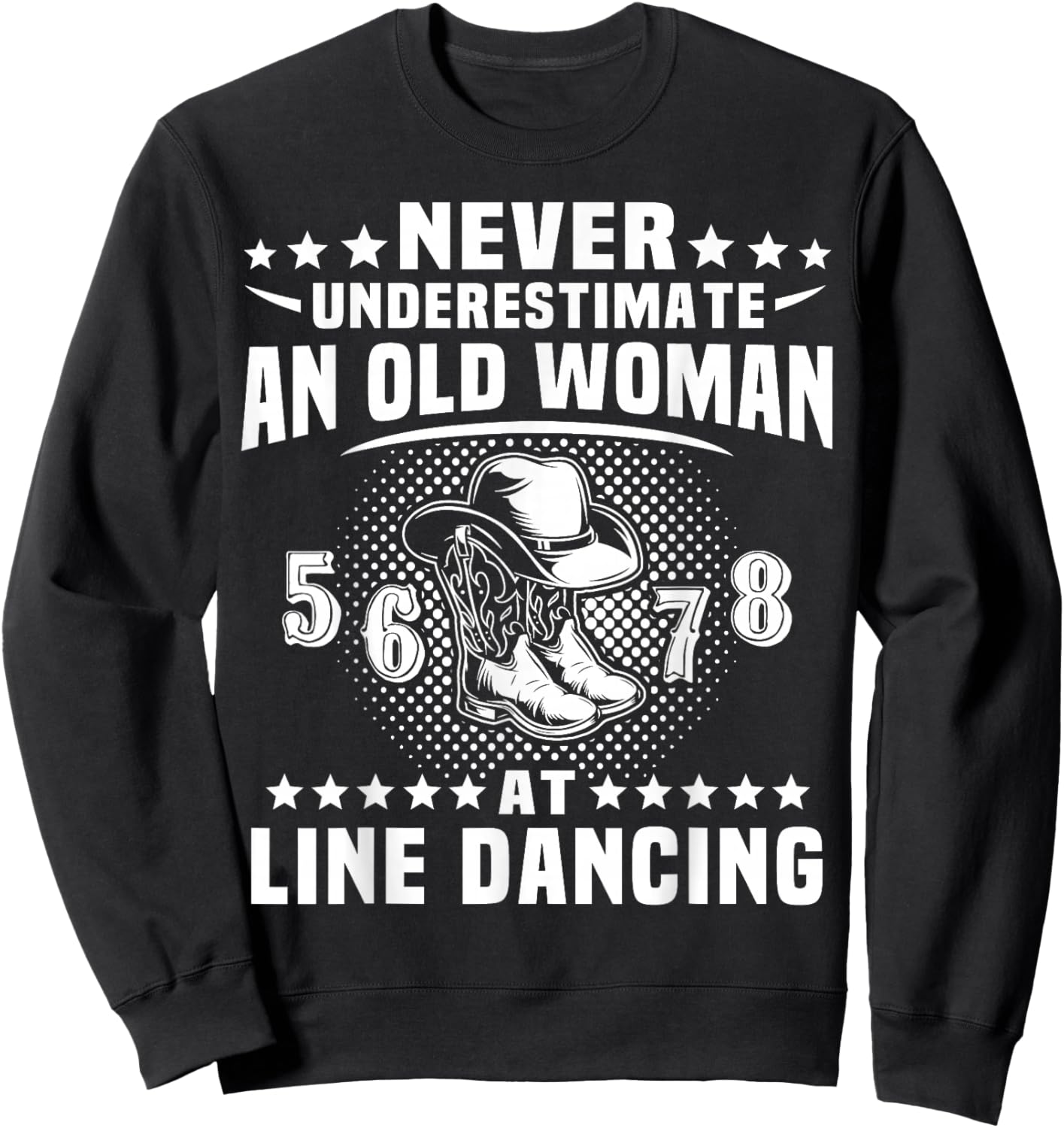 Line Dancing Never Underestimate Old Woman Line Dance Sweatshirt - Sweatshirt | Black